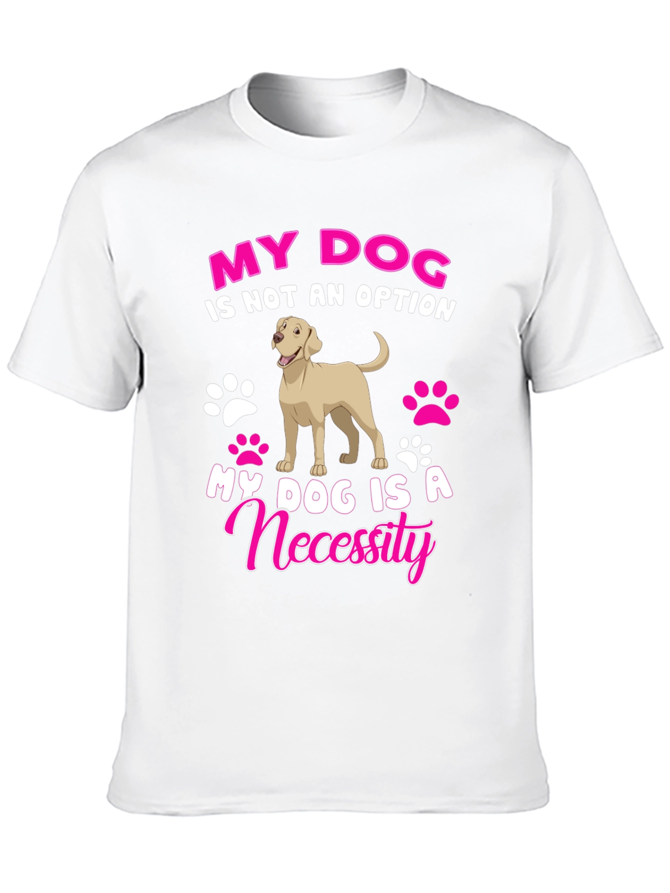 My Dog Is A Necessity T-Shirt