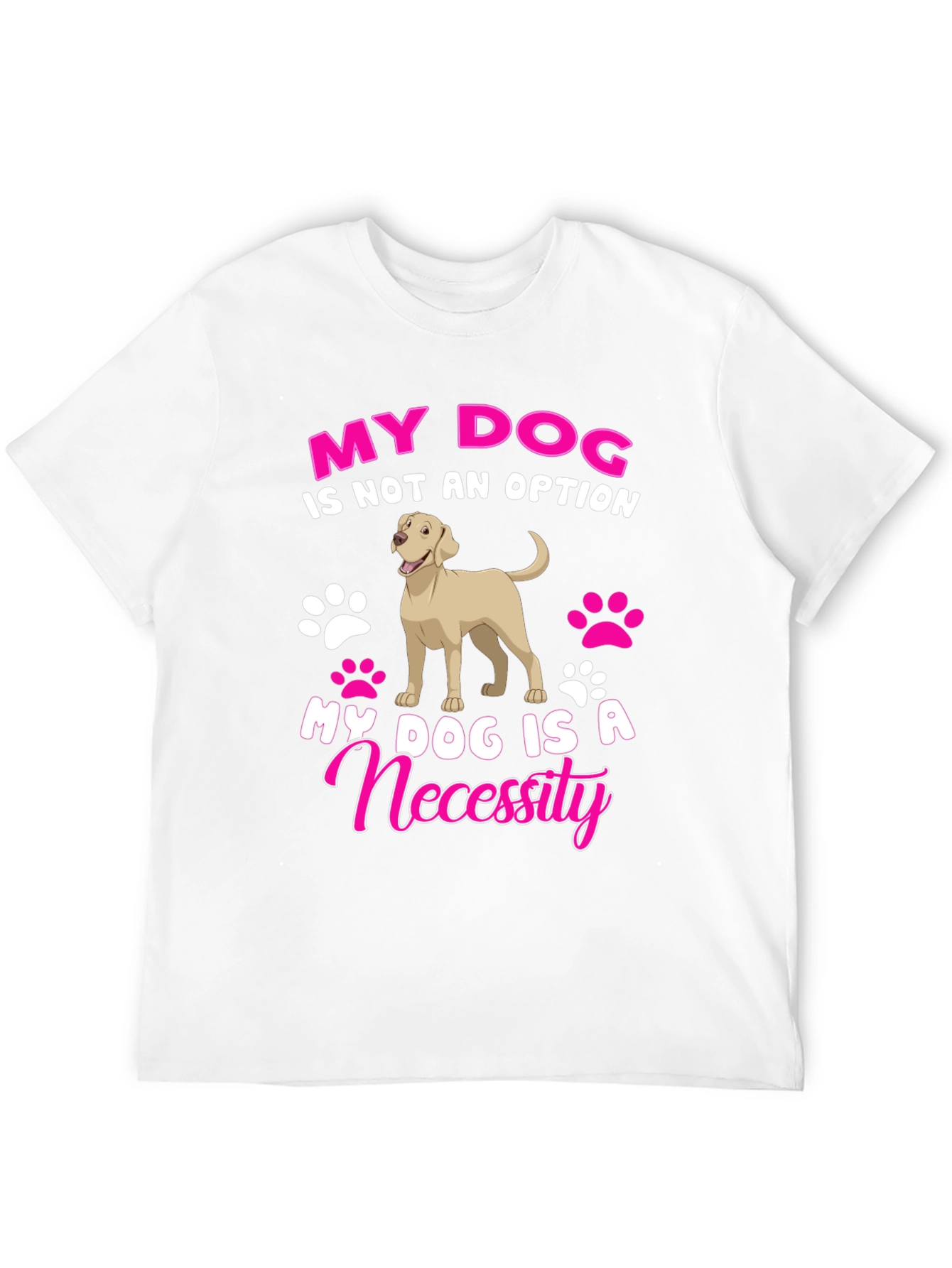 My Dog Is A Necessity T-Shirt