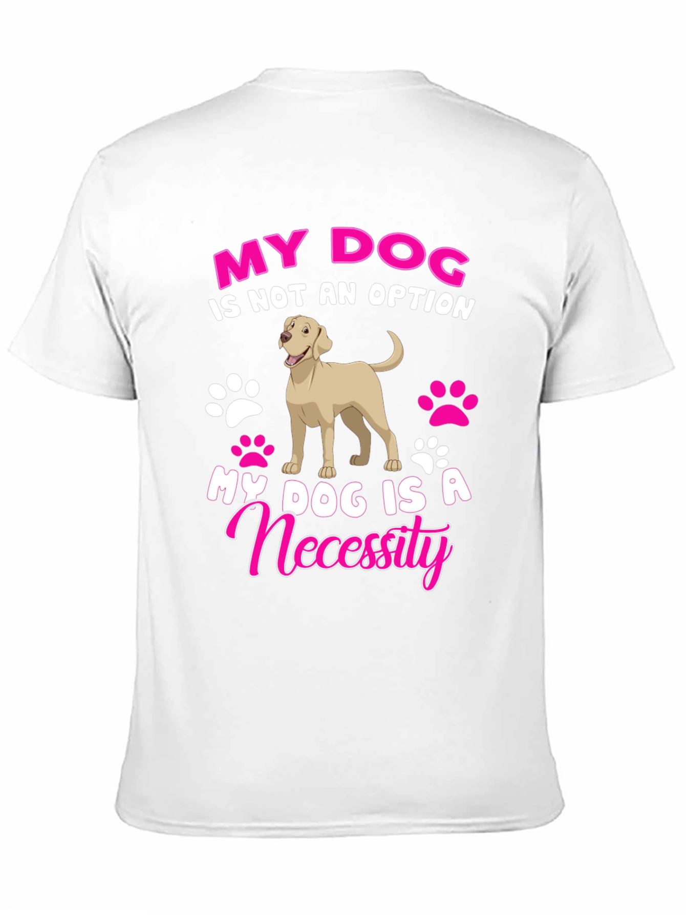 My Dog Is A Necessity T-Shirt