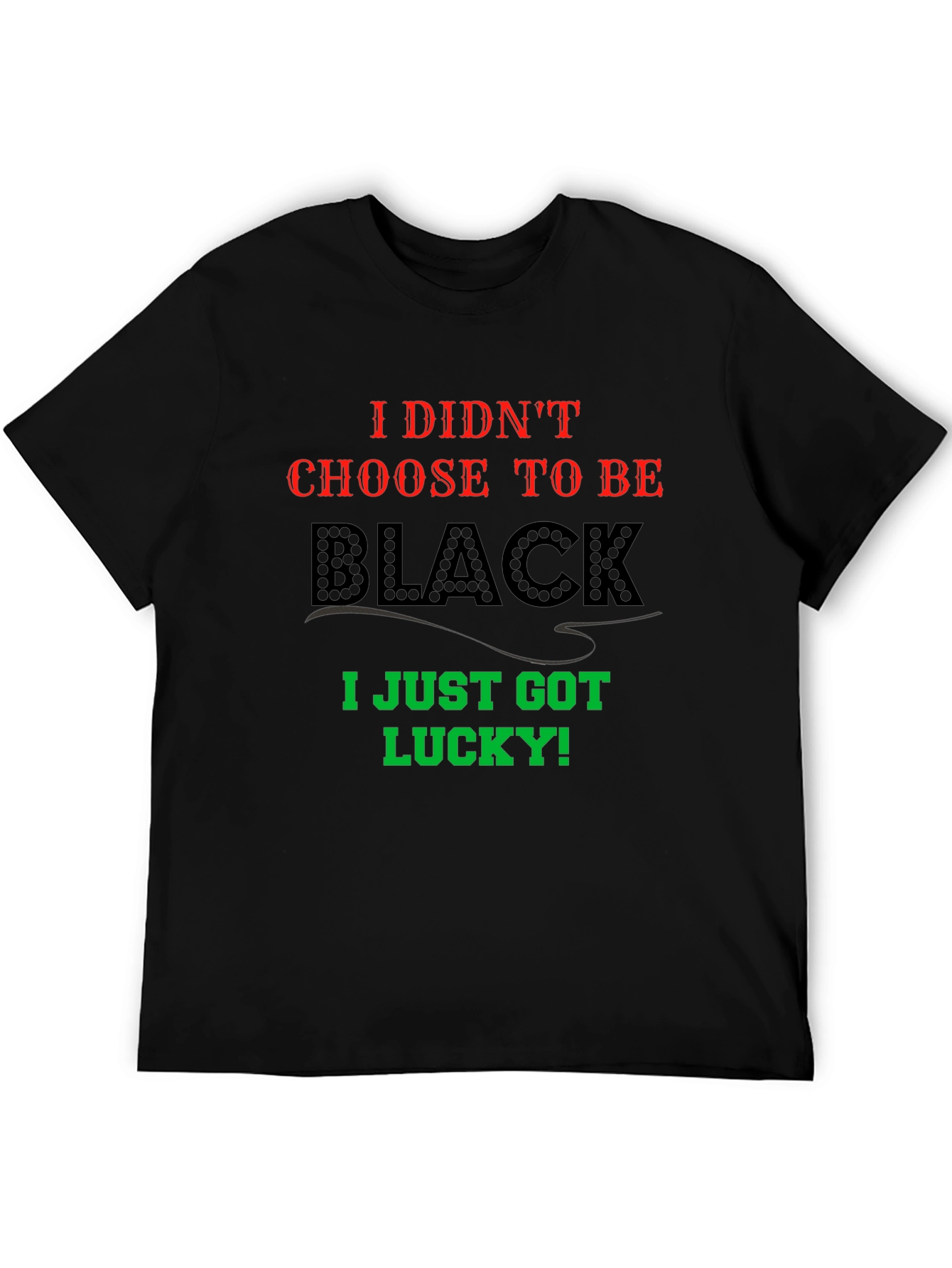 I Didnt Choose To Be Black T-Shirt