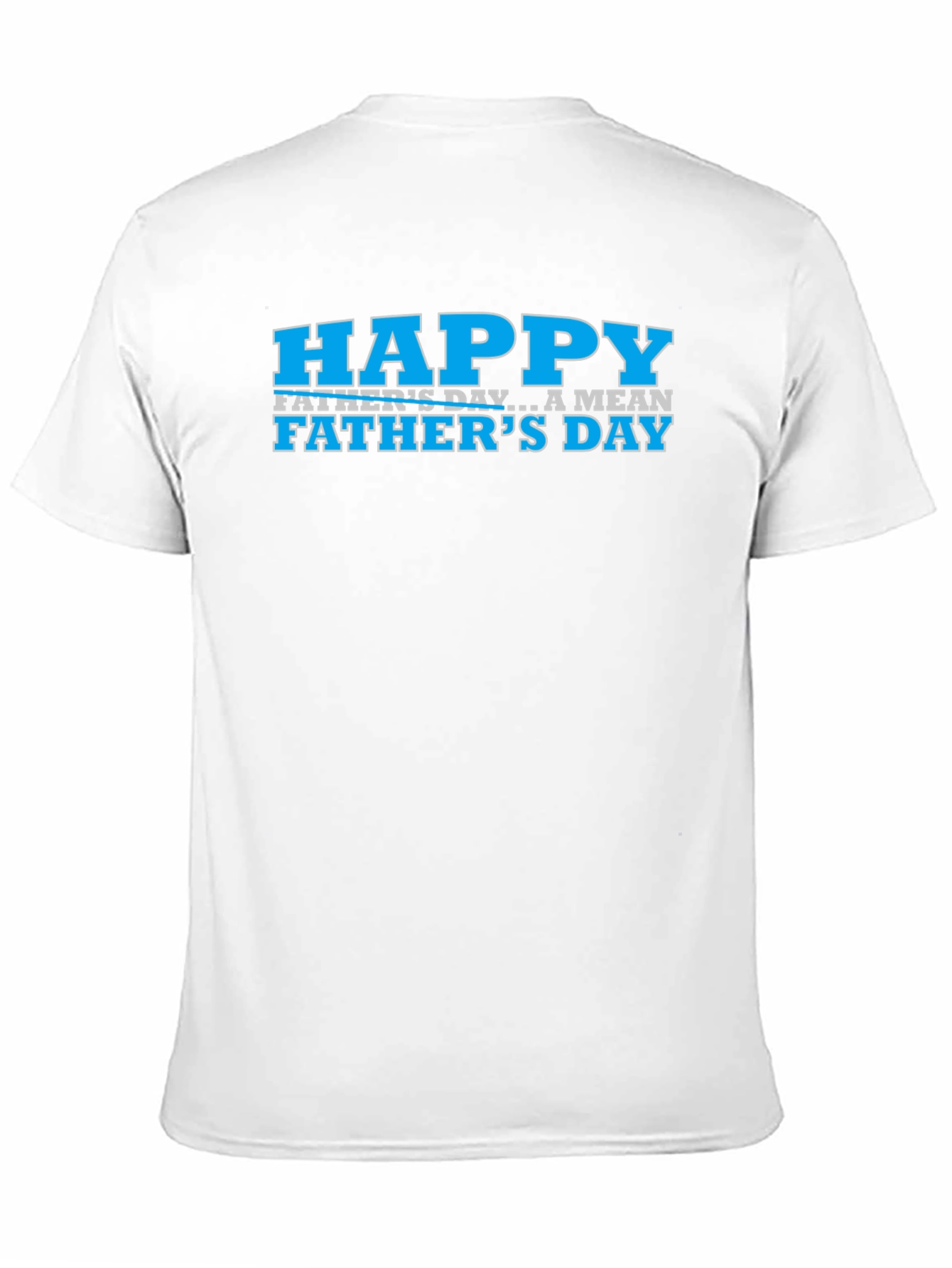 Happy Fathers Day Funny Graphic Tee