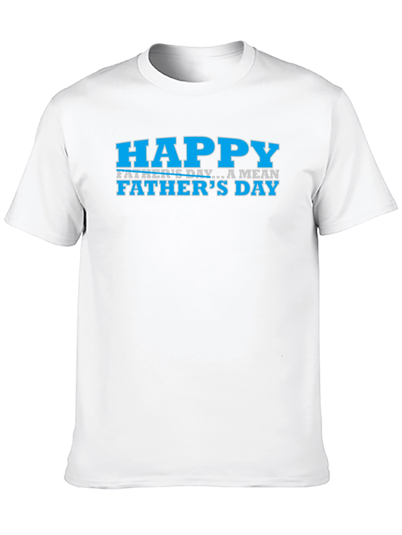 Happy Fathers Day Funny Graphic Tee