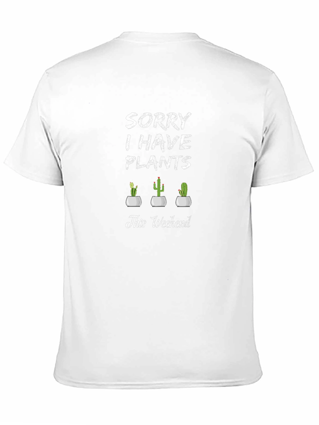Sorry I Have Plants T-Shirt