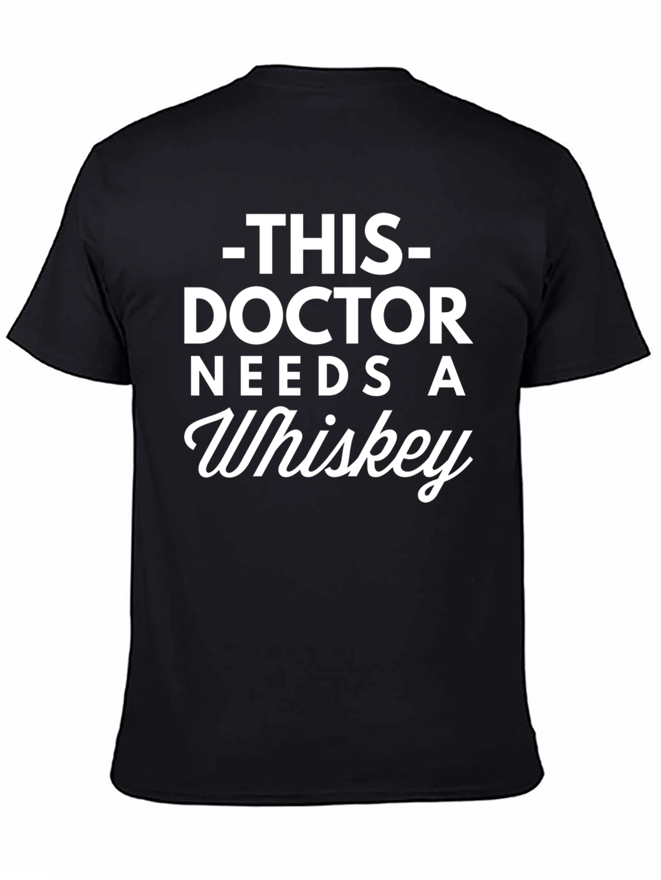 This Doctor Needs a Whiskey - Graphic T-Shirt