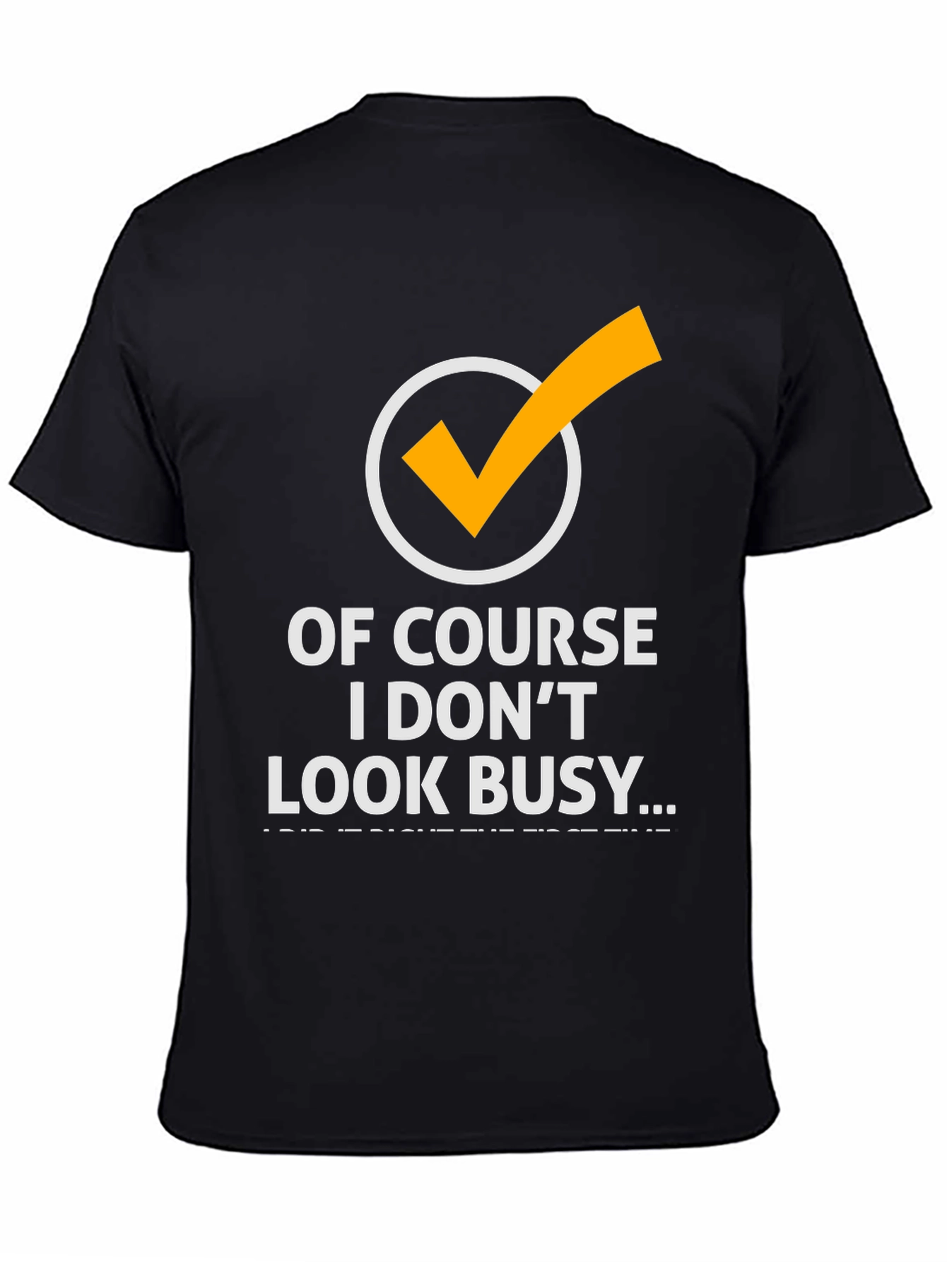 Funny Of Course I Dont Look Busy Graphic Tee