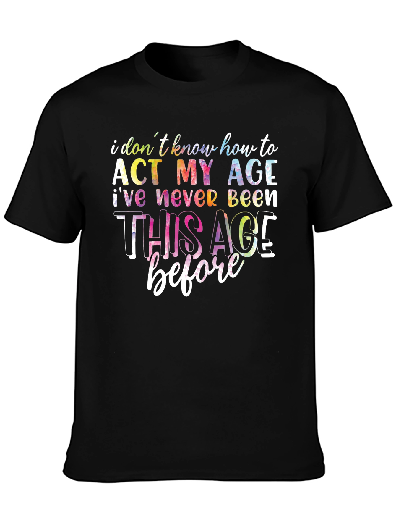 Funny Act My Age Graphic Tee