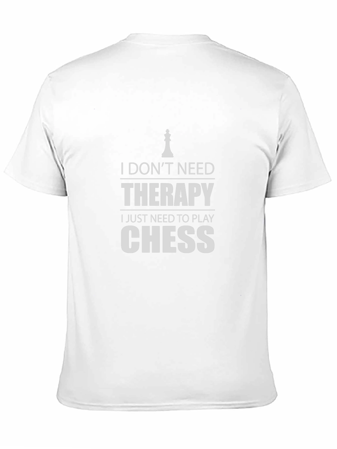 Chess Therapy T-Shirt: I Just Need to Play Chess
