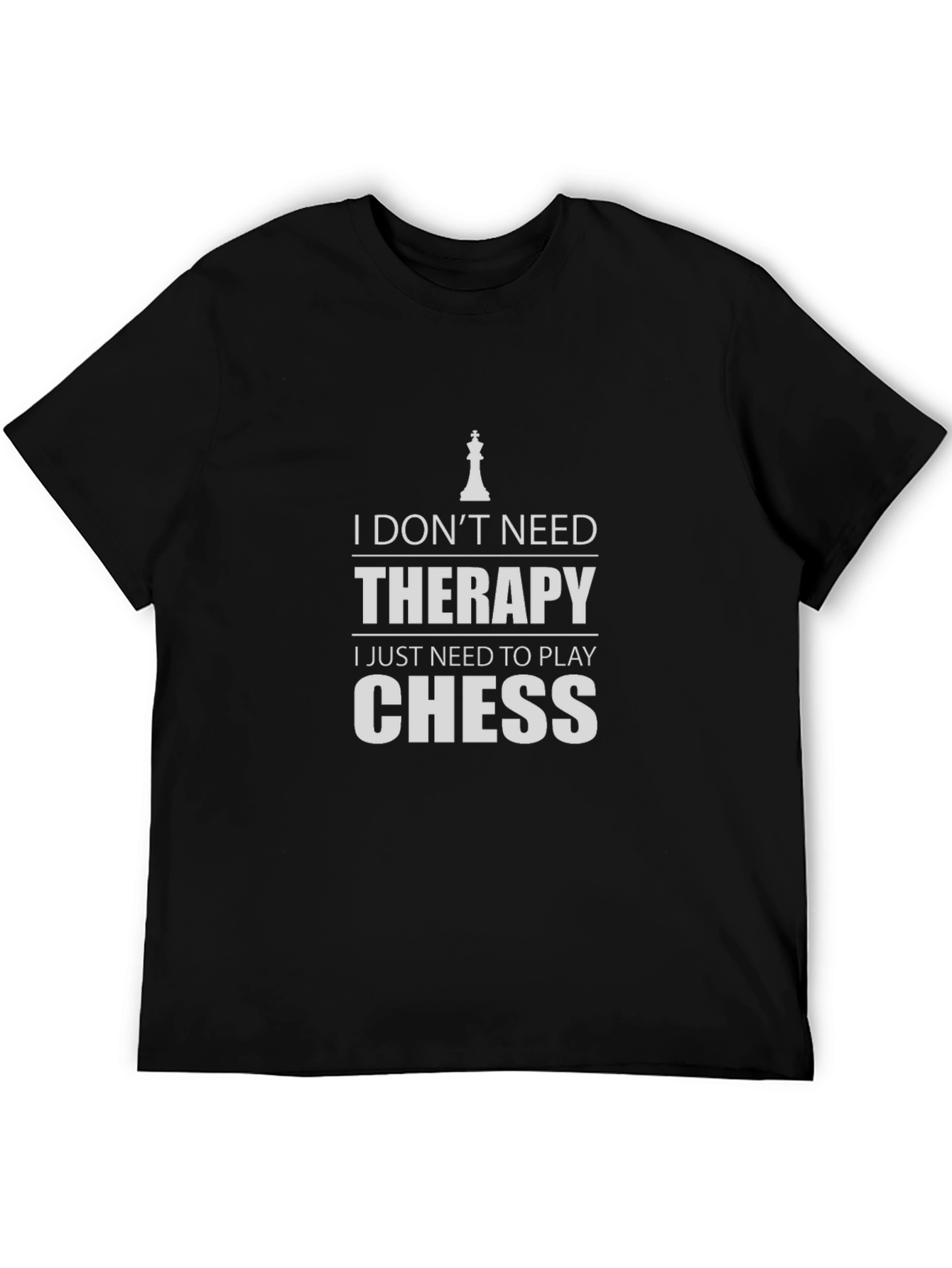 Chess Therapy T-Shirt: I Just Need to Play Chess