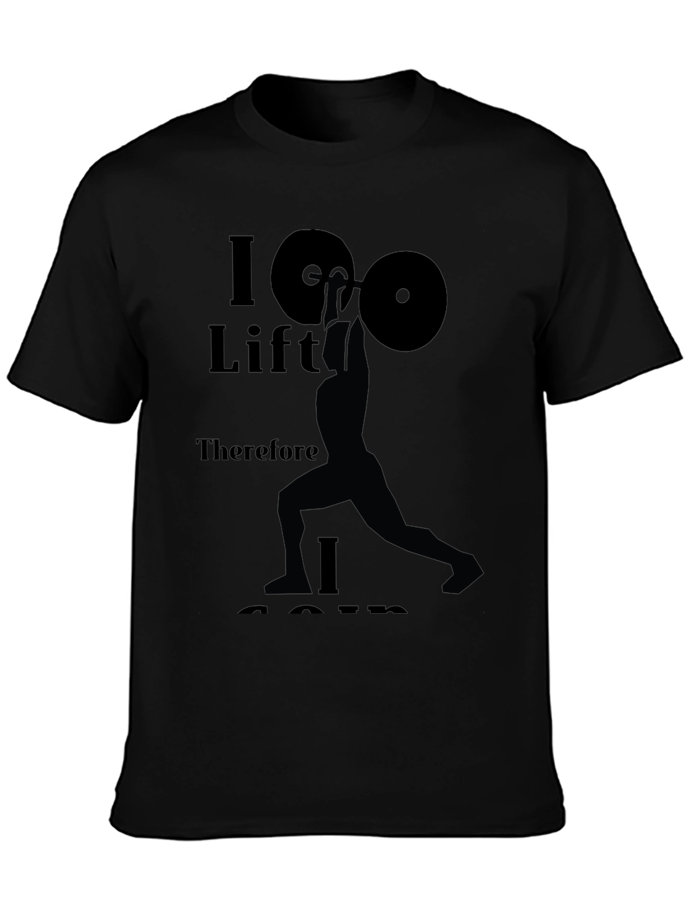I Lift Therefore I Am Black T-Shirt