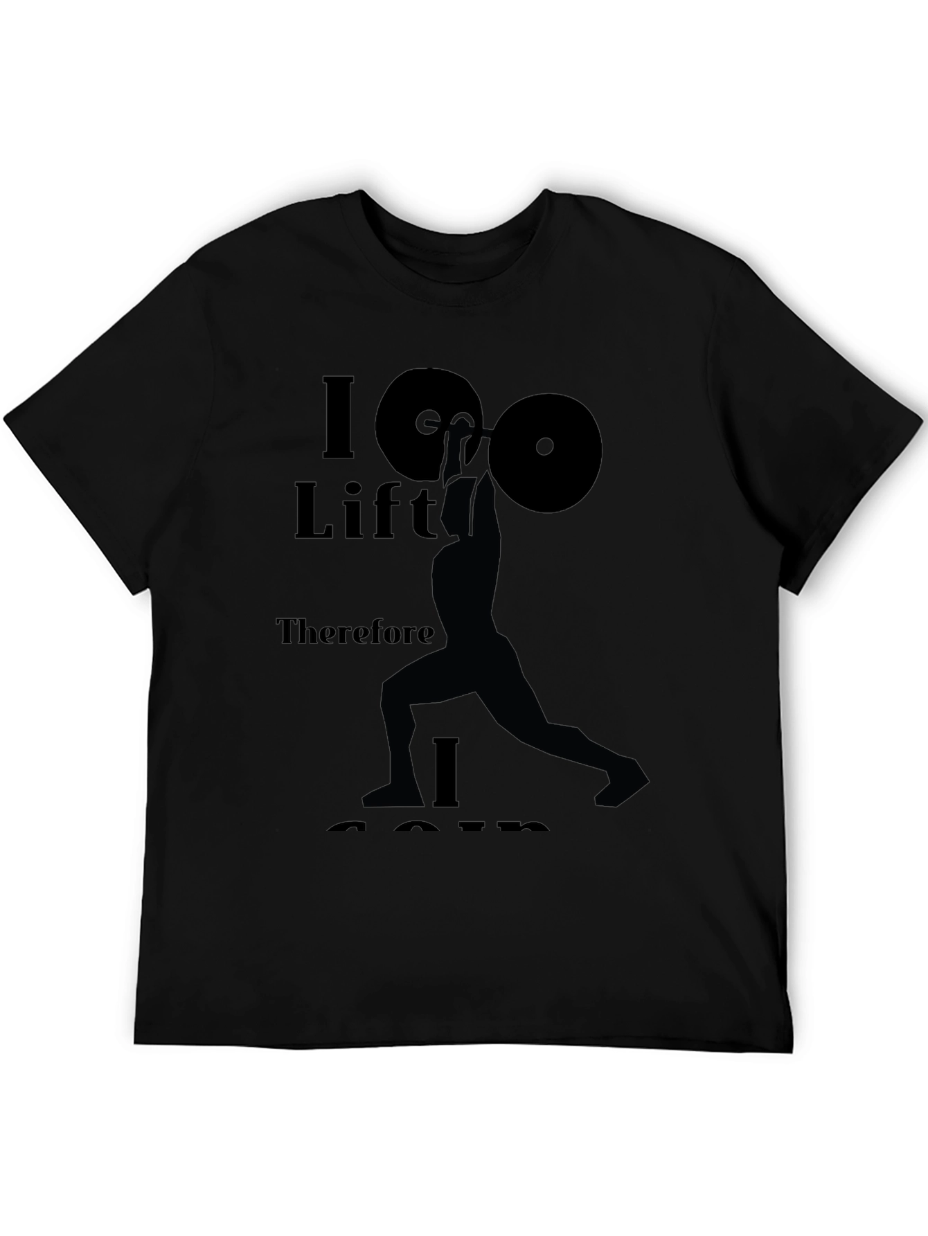 I Lift Therefore I Am Black T-Shirt