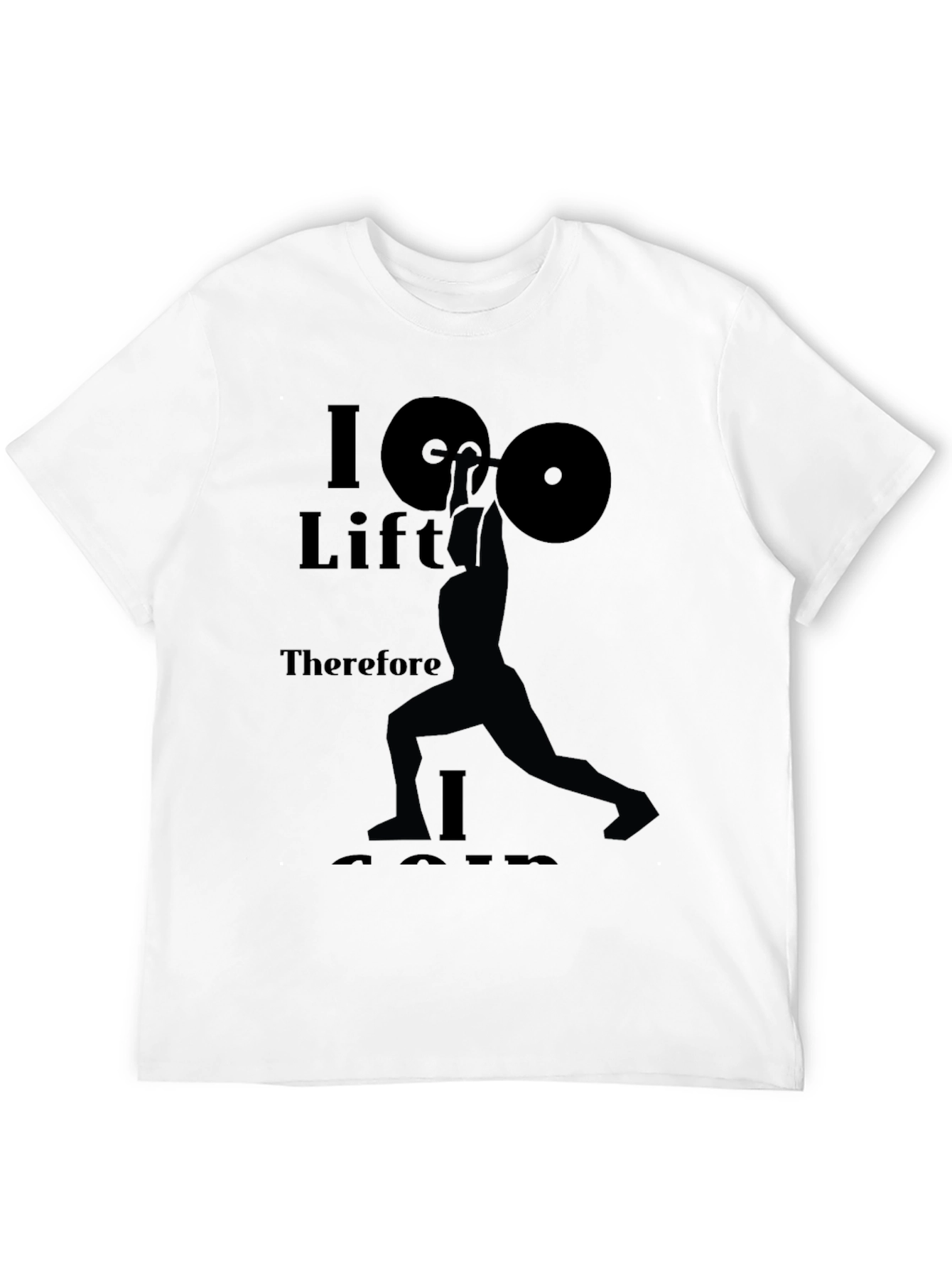 I Lift Therefore I Am Black T-Shirt