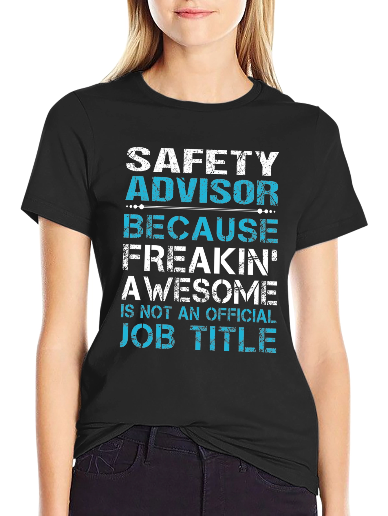 Safety Advisor T-Shirt: Because Freakin Awesome!