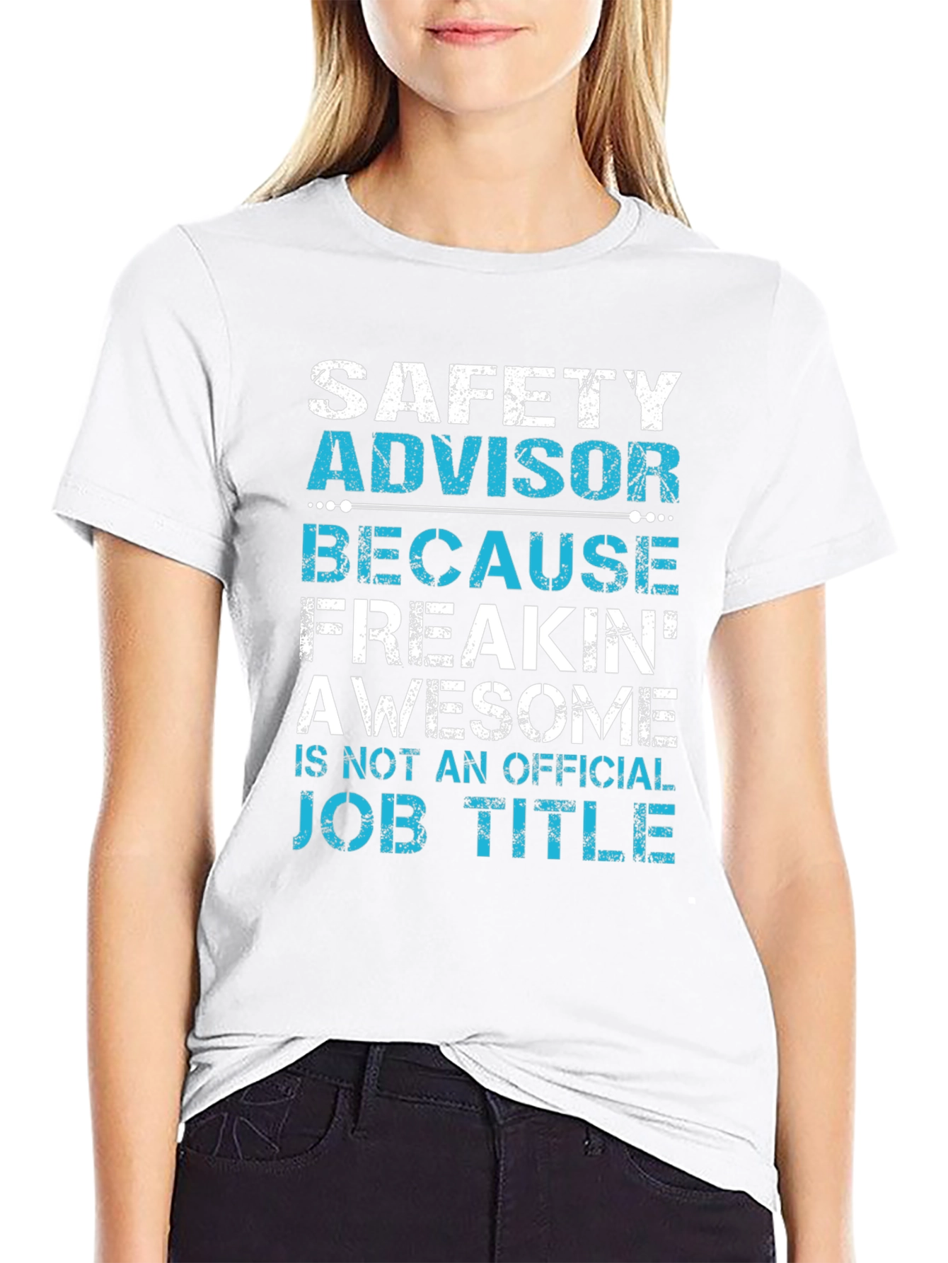 Safety Advisor T-Shirt: Because Freakin Awesome!