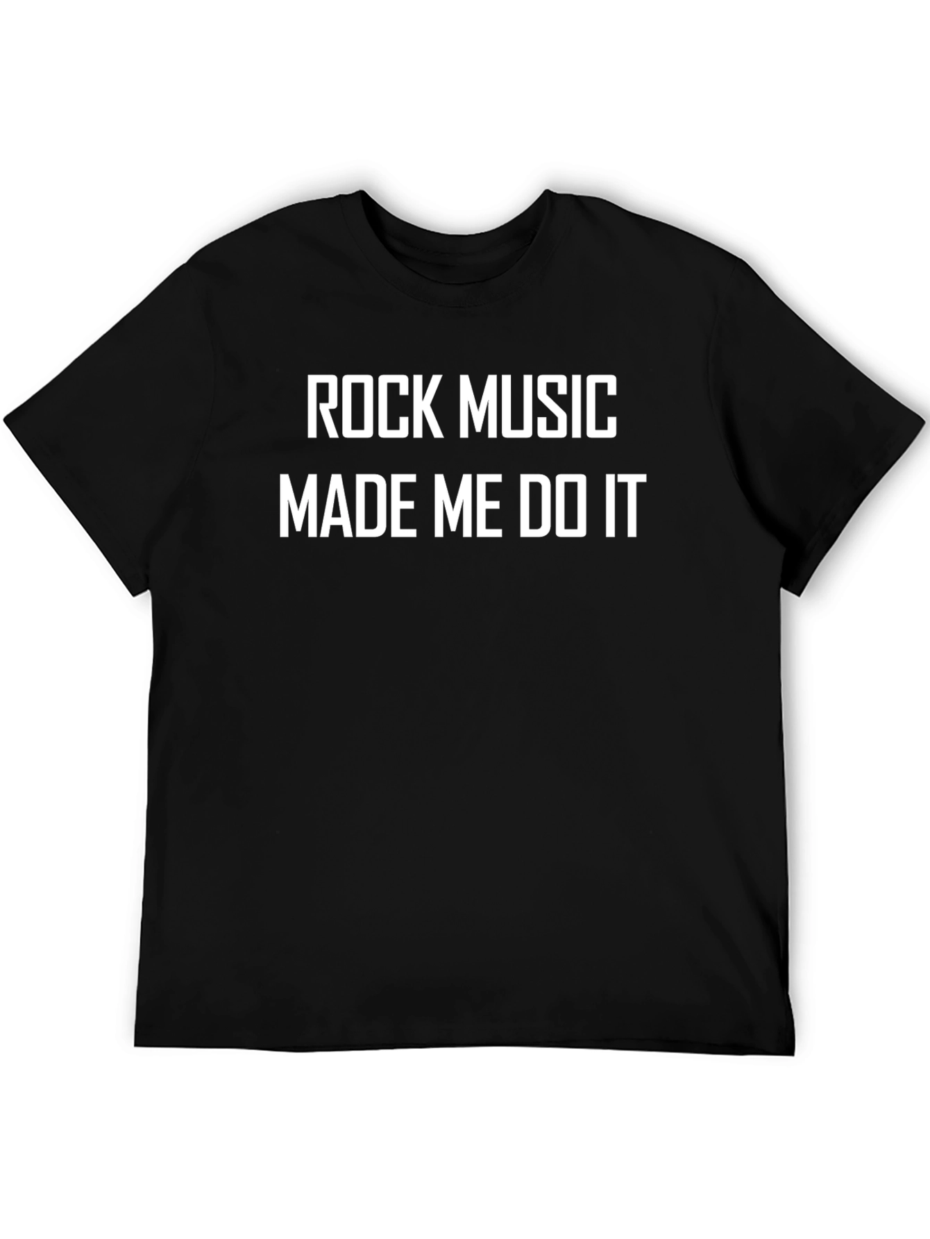 Rock Music Made Me Do It T-Shirt