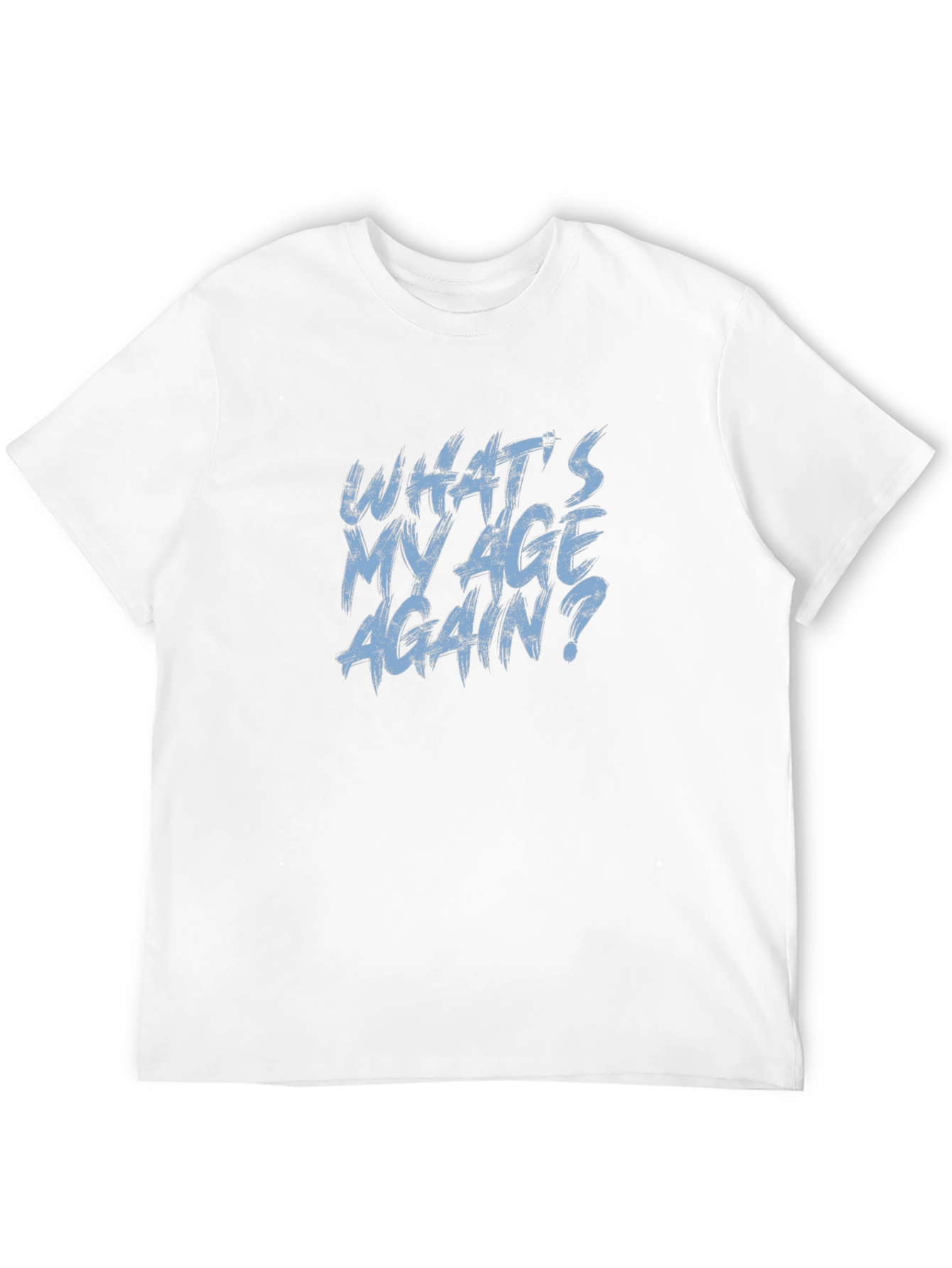 Whats My Age Again? Graphic Tee