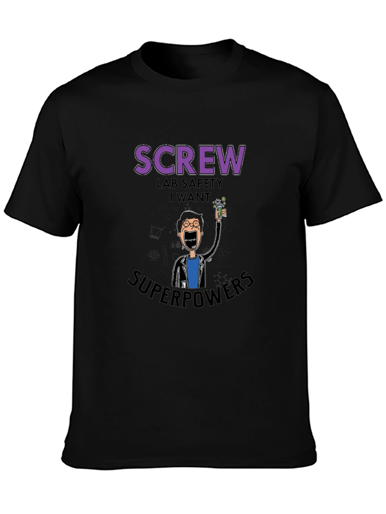 Screw Lab Safety I Want Superpowers Black T-Shirt