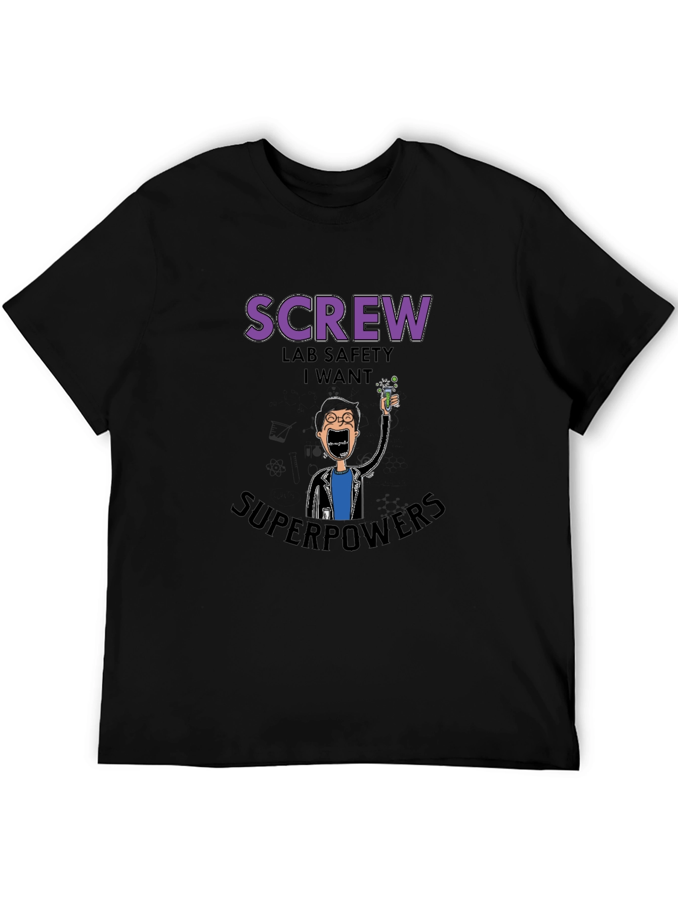 Screw Lab Safety I Want Superpowers Black T-Shirt