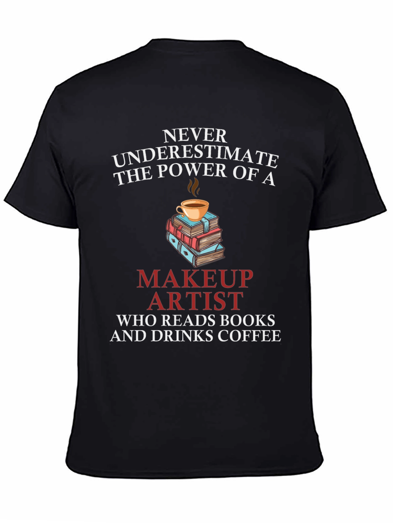 Makeup Artist Reads Books & Drinks Coffee T-Shirt