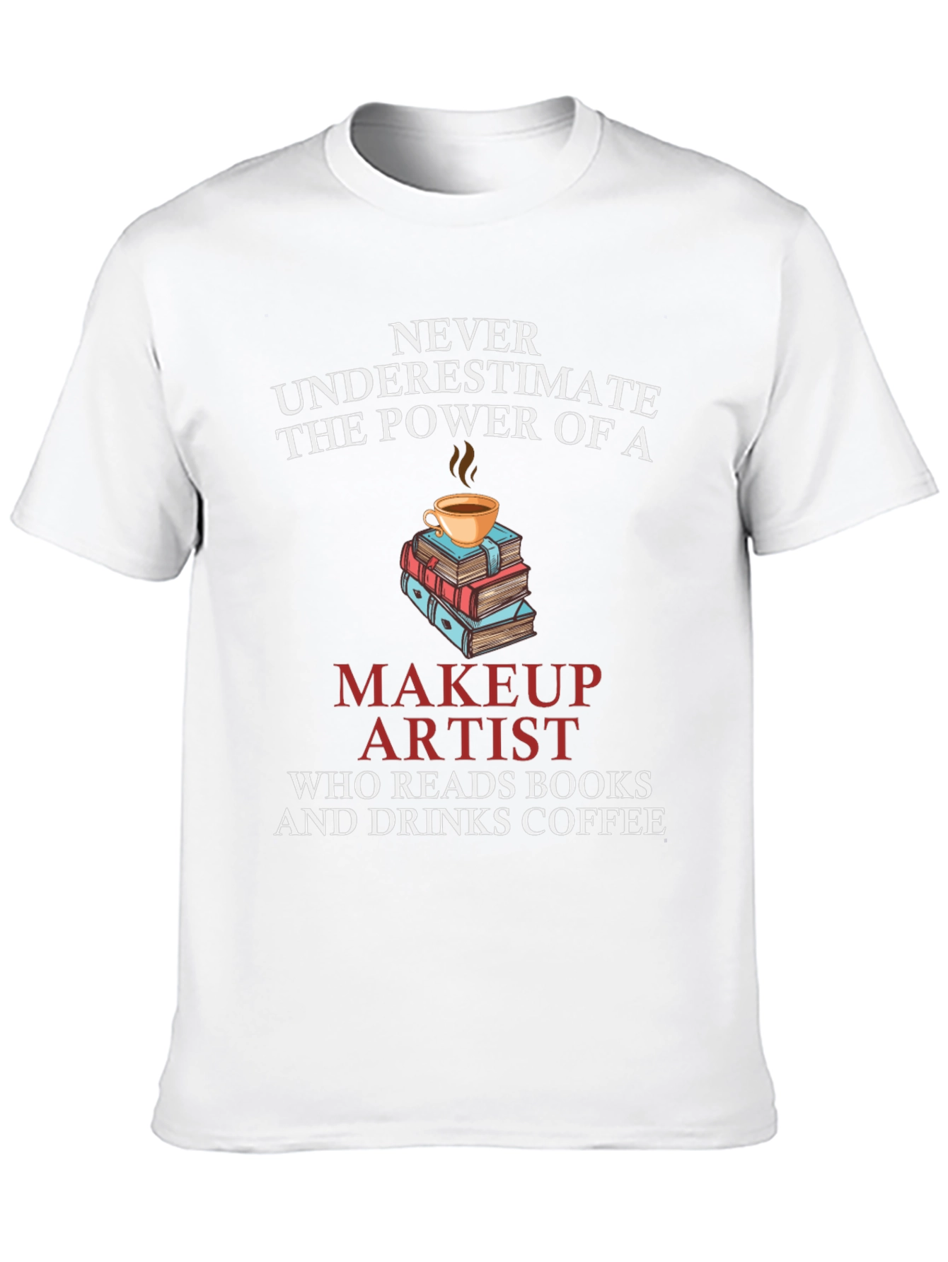 Makeup Artist Reads Books & Drinks Coffee T-Shirt