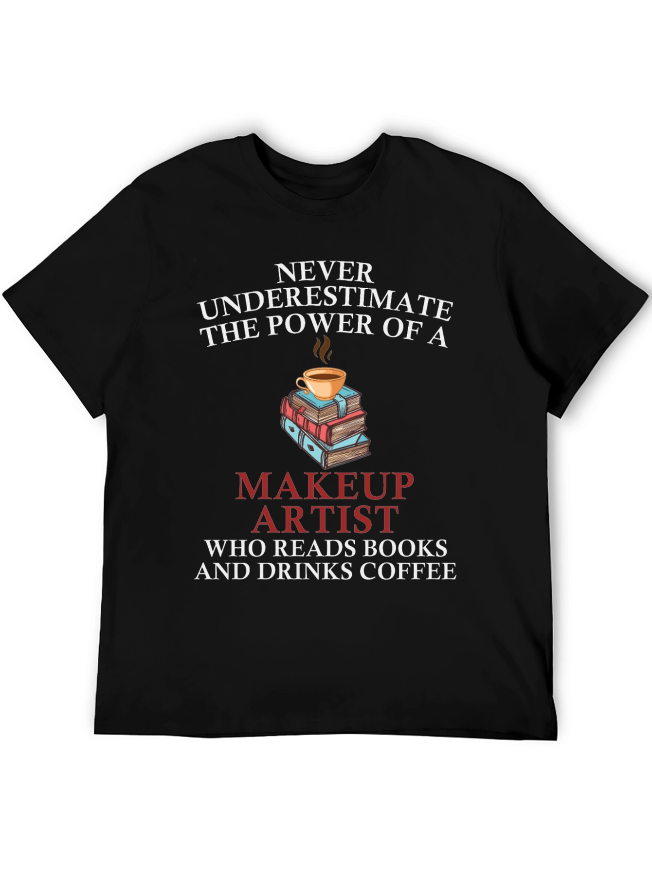 Makeup Artist Reads Books & Drinks Coffee T-Shirt