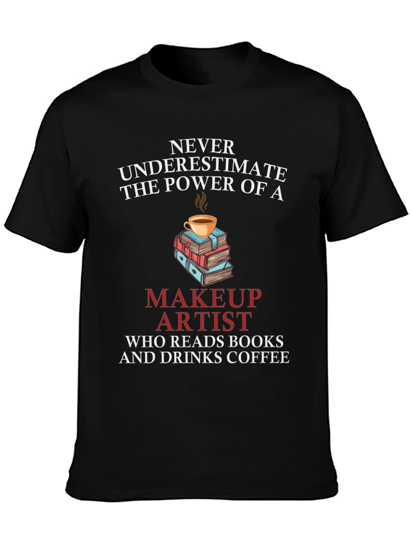 Makeup Artist Reads Books & Drinks Coffee T-Shirt