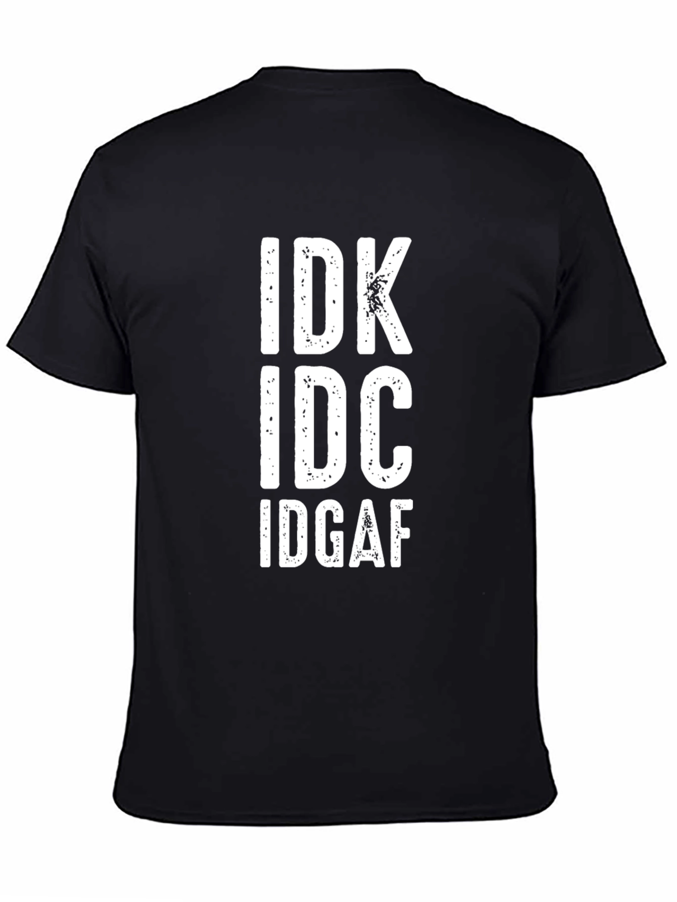IDK IDC IDGAF Graphic Tee