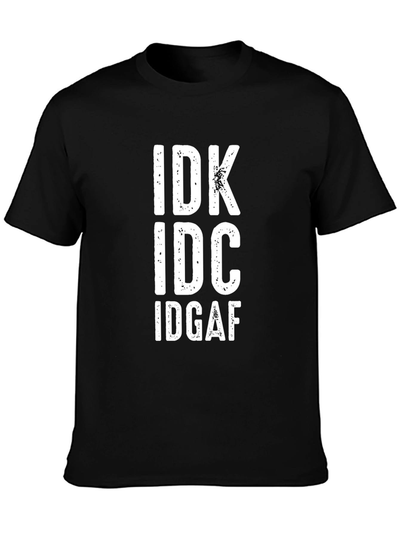 IDK IDC IDGAF Graphic Tee
