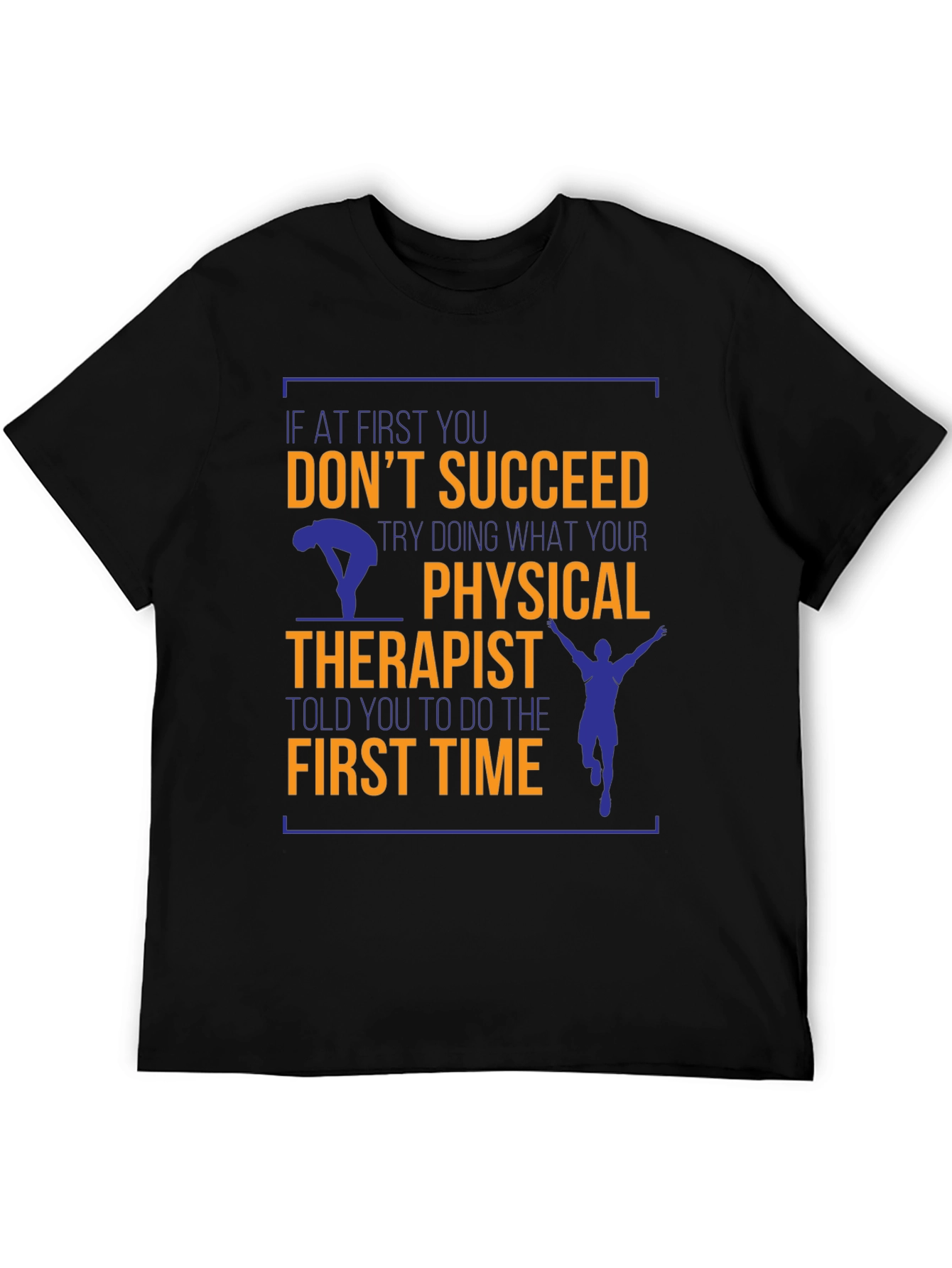 Funny Physical Therapist T-Shirt - If At First