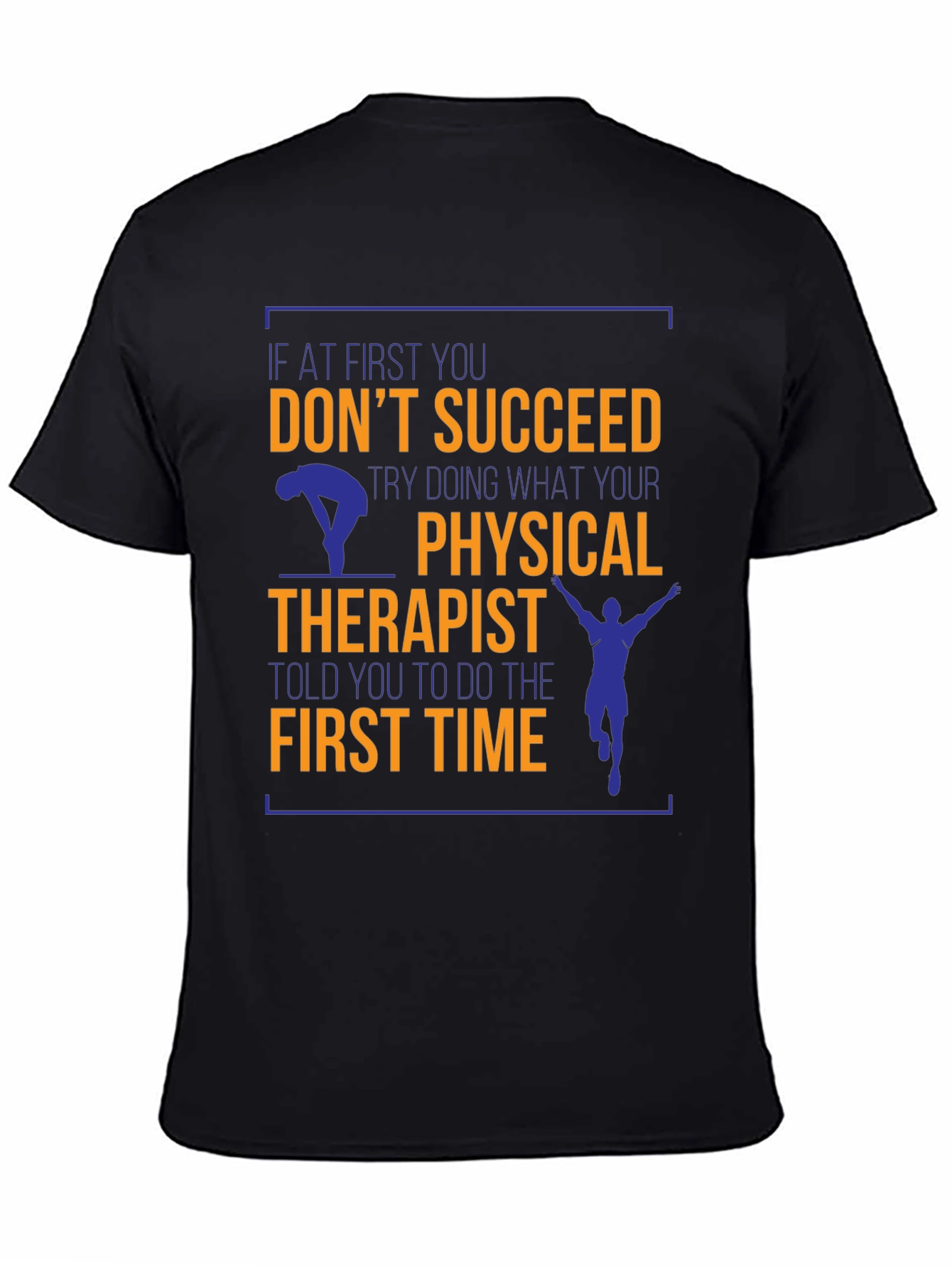 Funny Physical Therapist T-Shirt - If At First