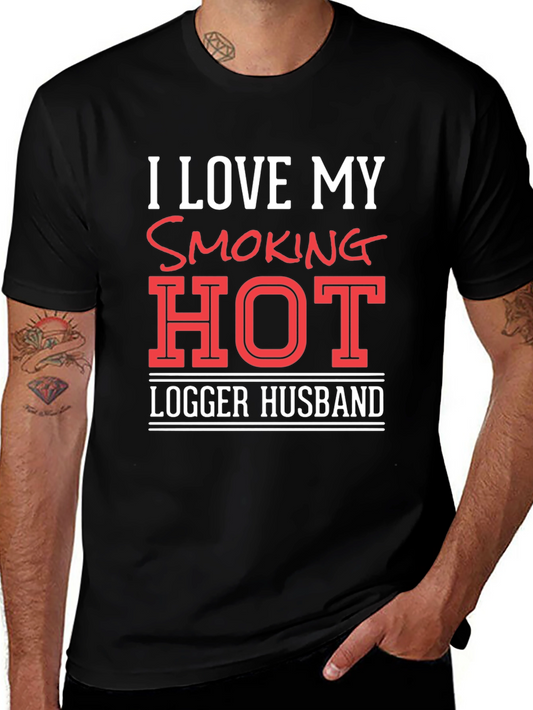 I Love My Smoking Hot Logger Husband T-Shirt