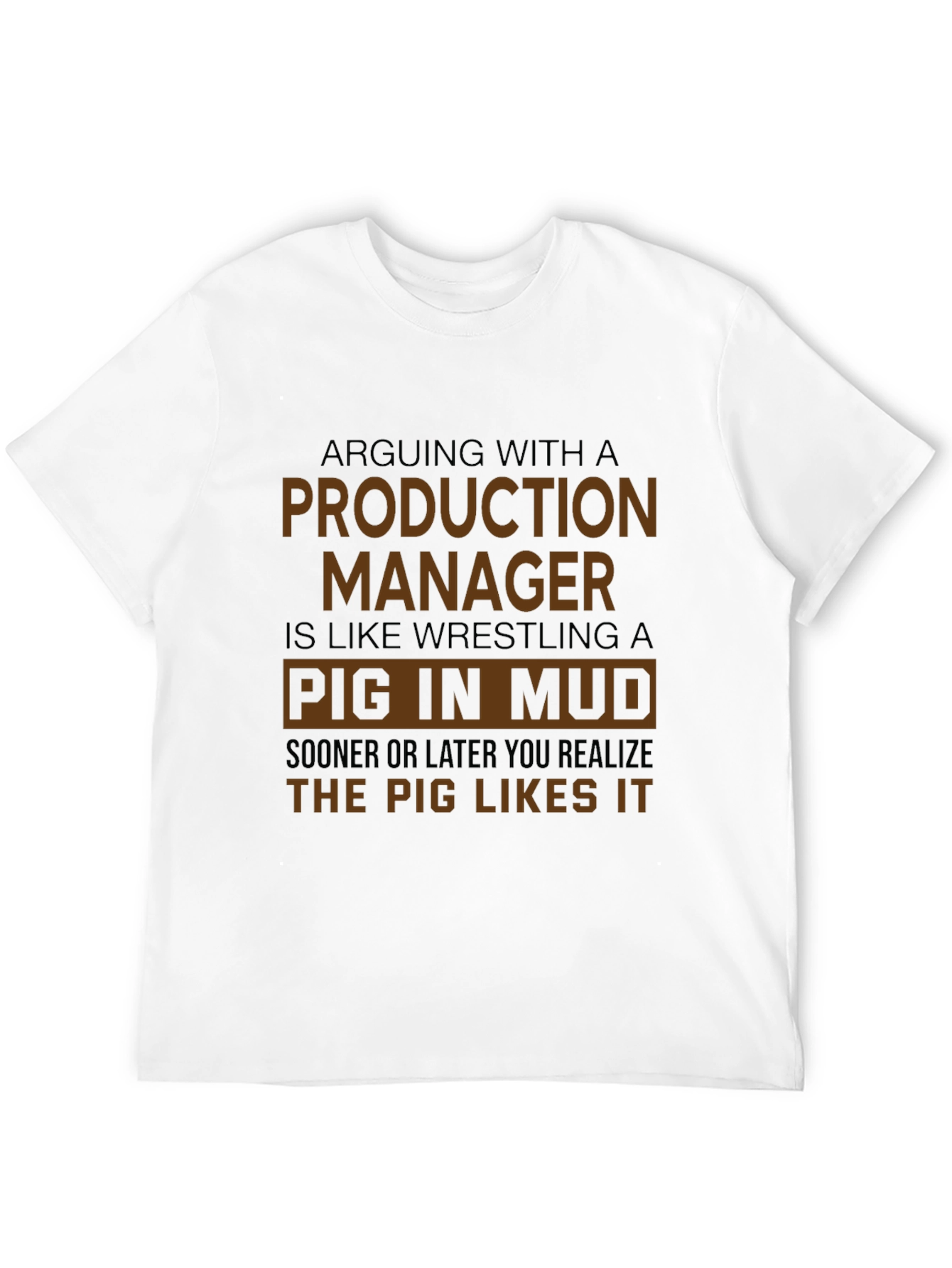 Production Manager Pig in Mud Graphic T-Shirt