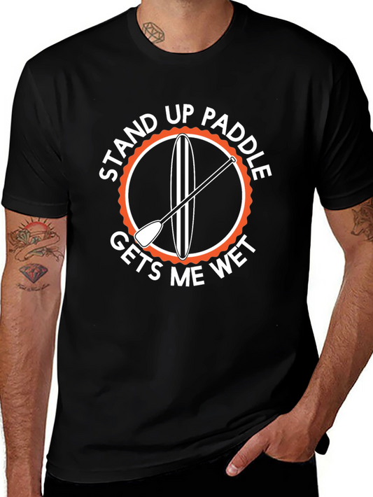 Stand Up Paddle T-Shirt - Gets Me Wet