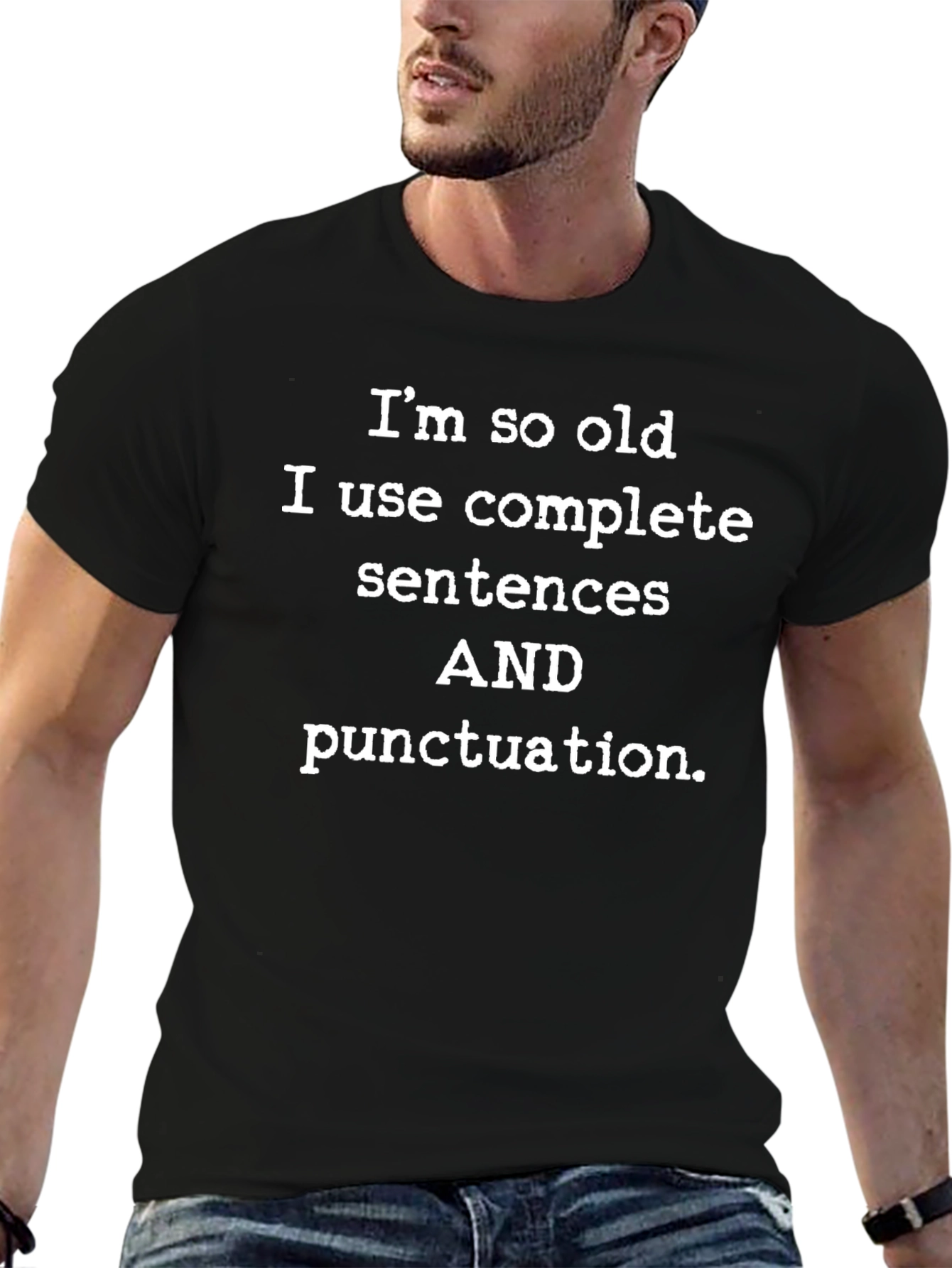 Funny Old Age T-Shirt - Complete Sentences & Punctuation