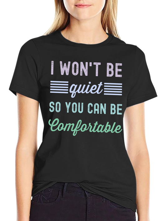 I Wont Be Quiet Graphic Tee - Comfortable Statement Shirt
