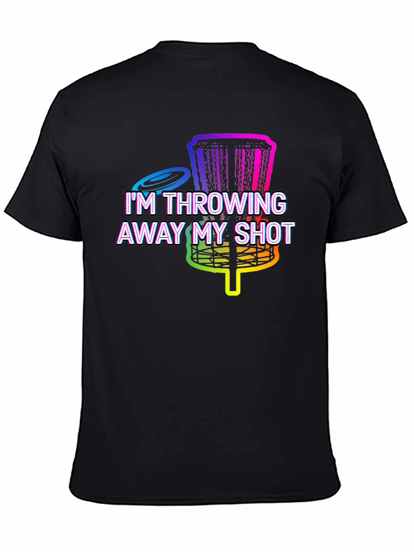 Im Throwing Away My Shot Disc Golf T-Shirt