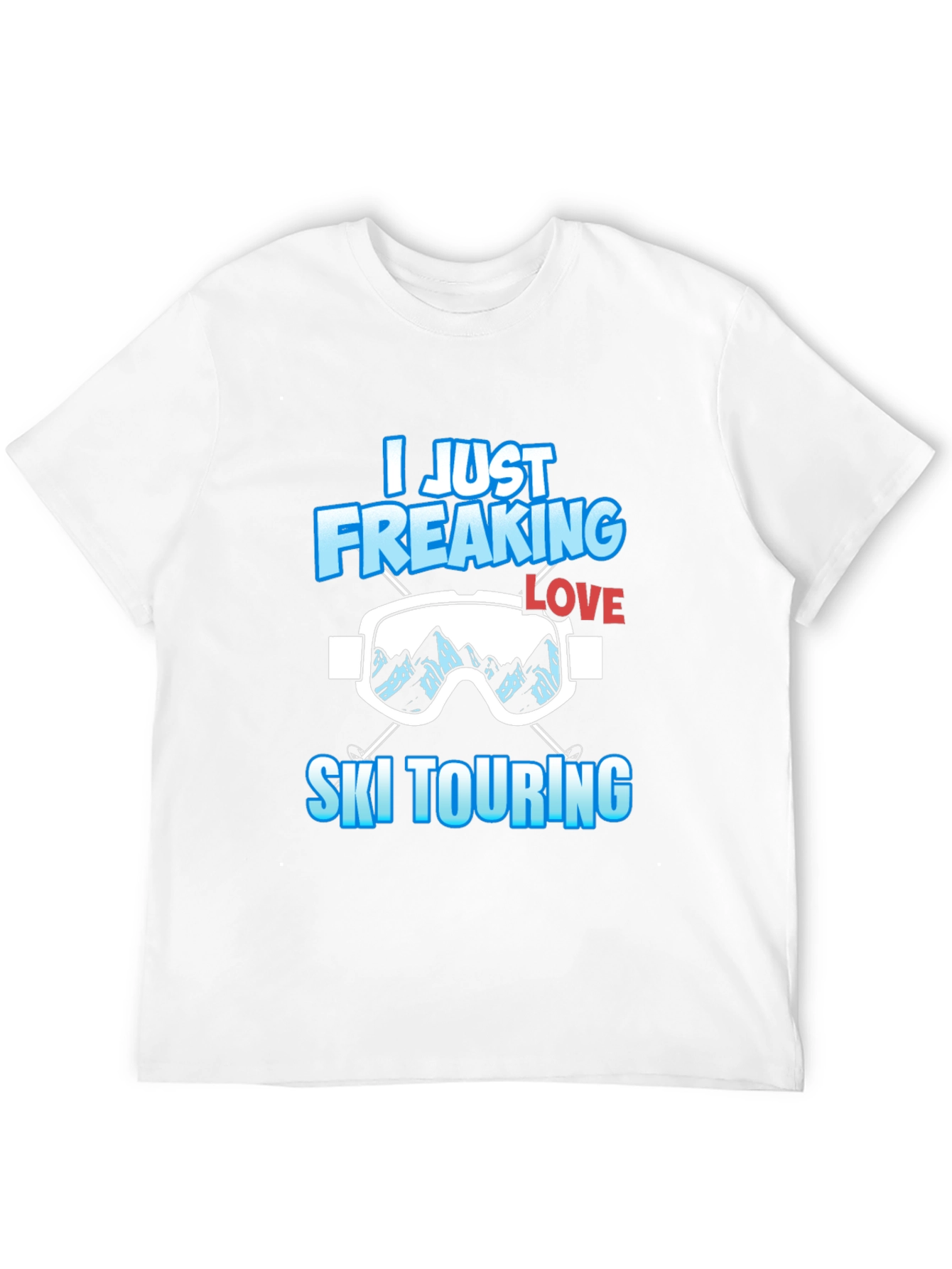 I Just Freaking Love Ski Touring T-Shirt