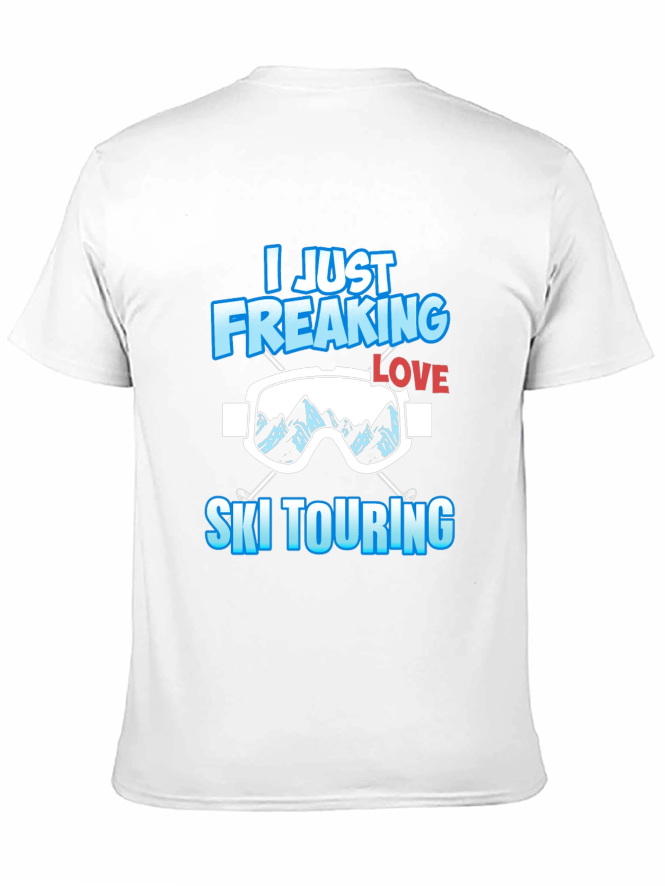 I Just Freaking Love Ski Touring T-Shirt
