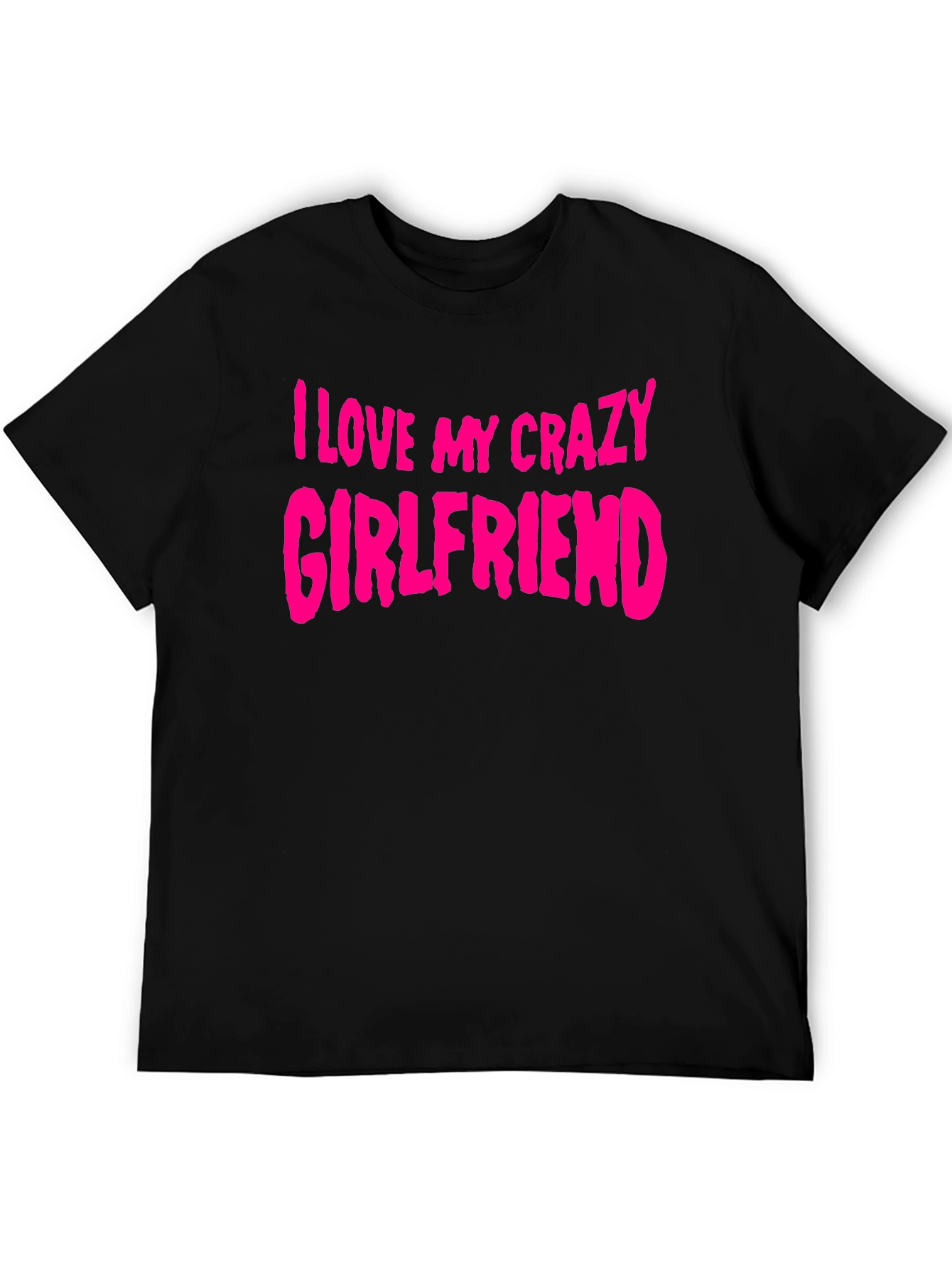 I Love My Crazy Girlfriend T-Shirt - Black