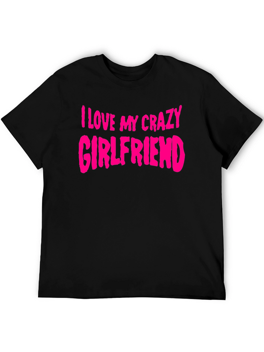 I Love My Crazy Girlfriend T-Shirt - Black