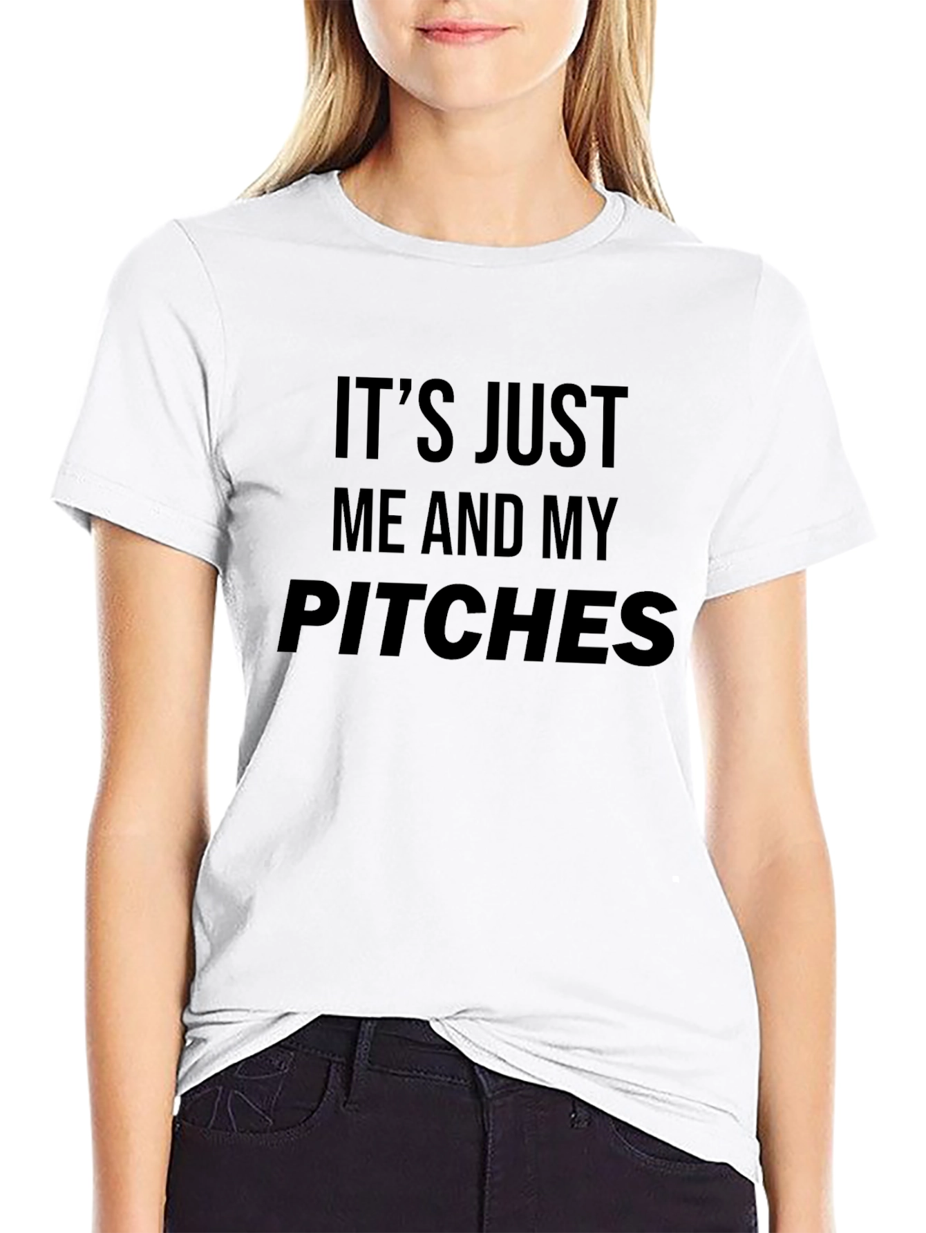 Its Just Me and My Pitches Black T-Shirt