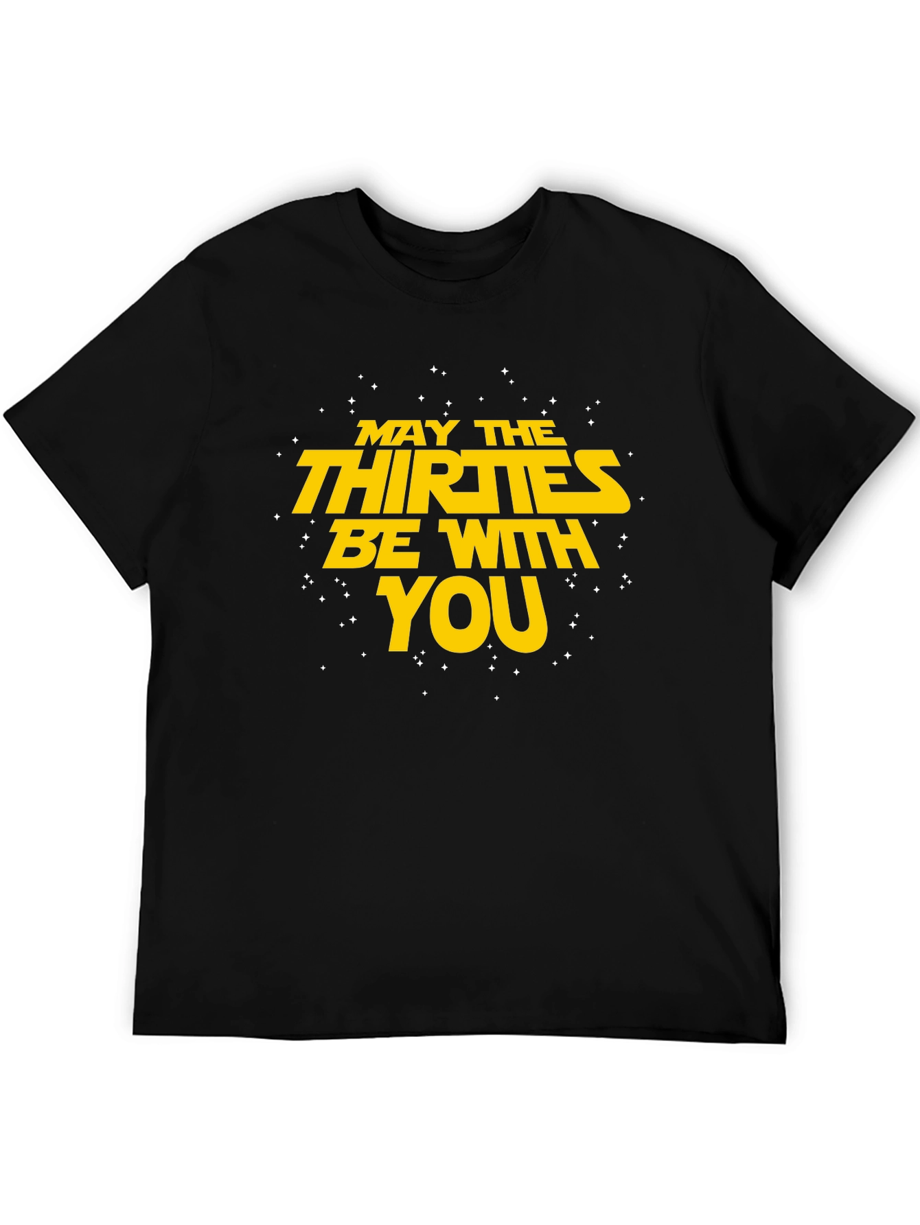 May The Thirties Be With You T-Shirt