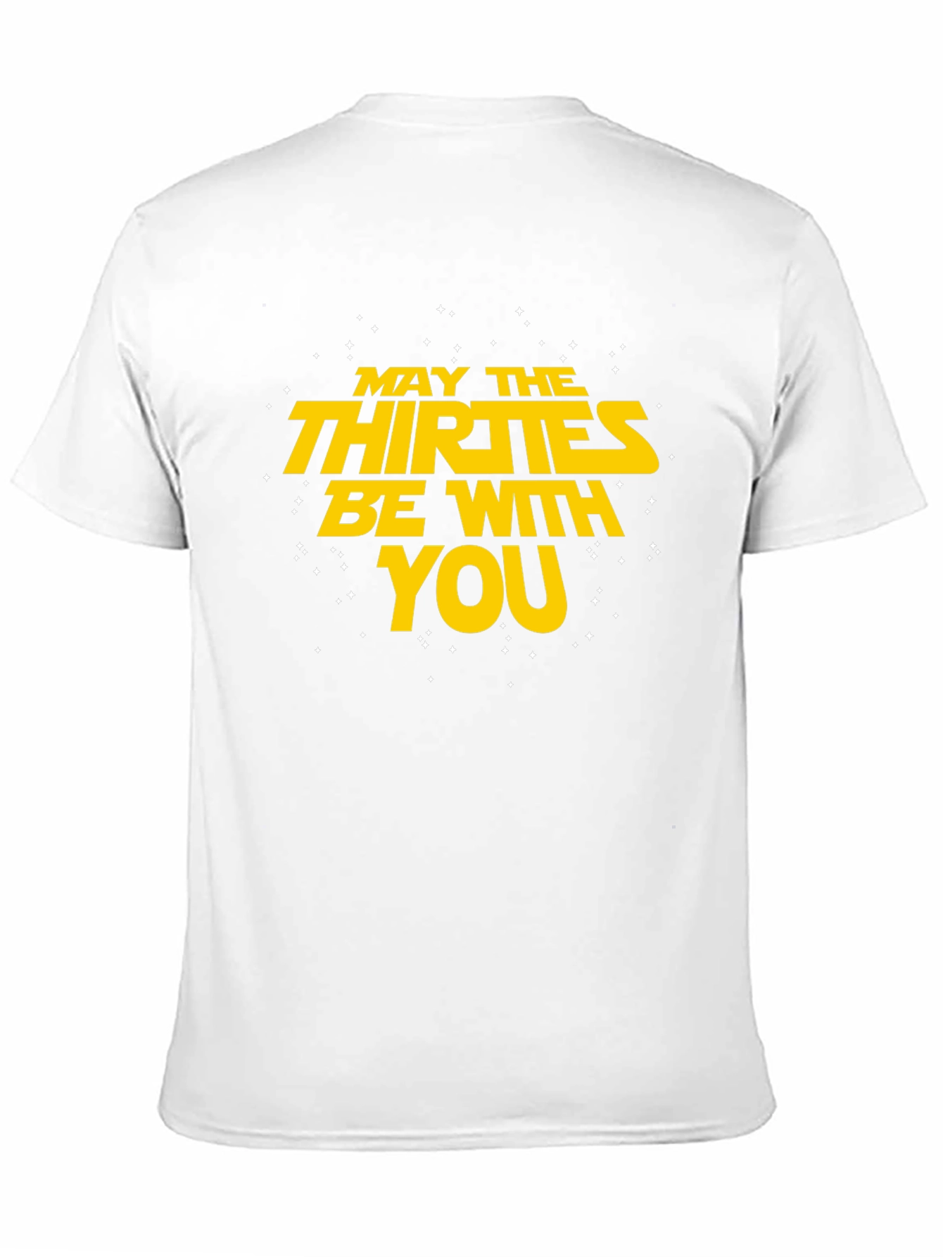 May The Thirties Be With You T-Shirt