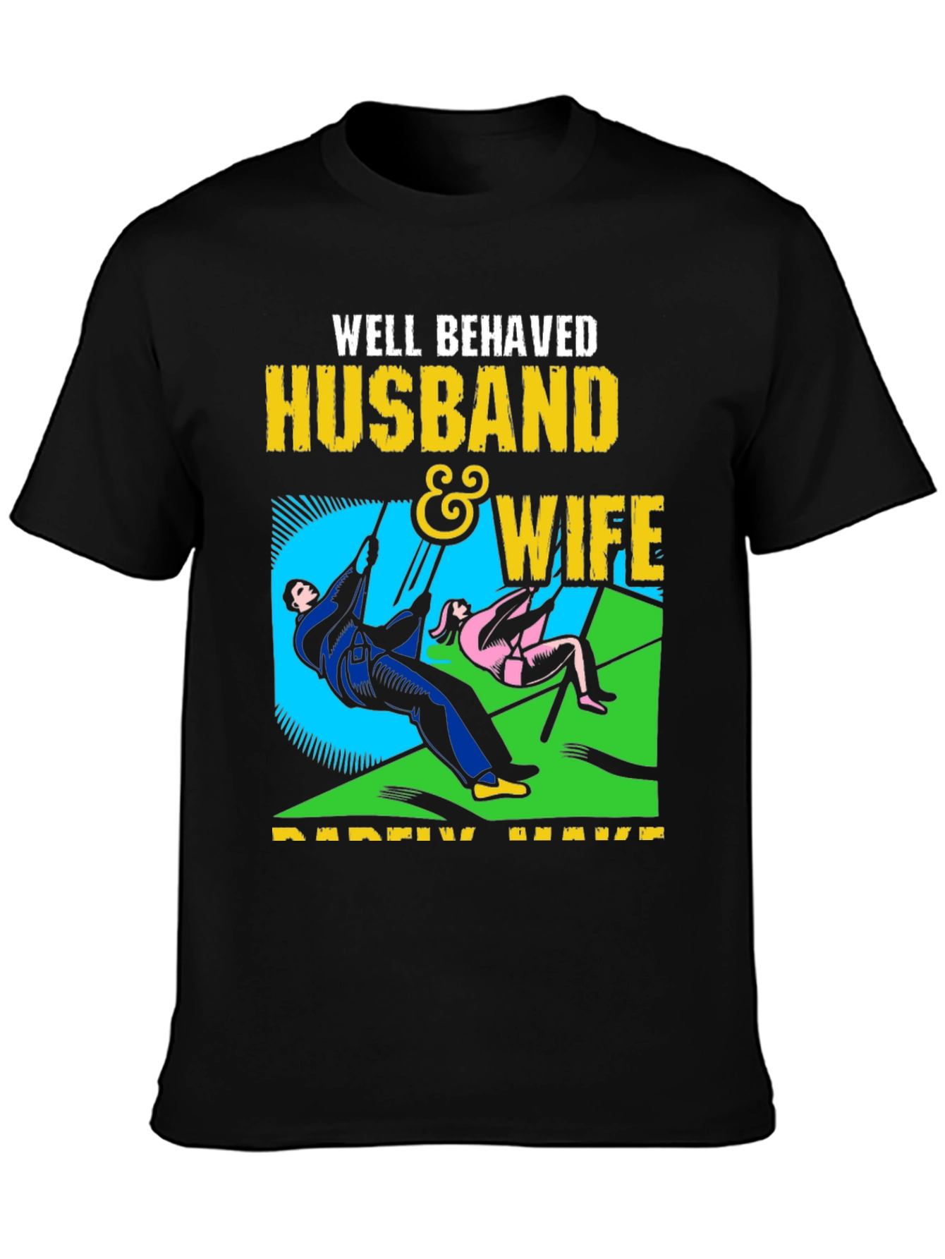 Well Behaved Husband & Wife T-Shirt
