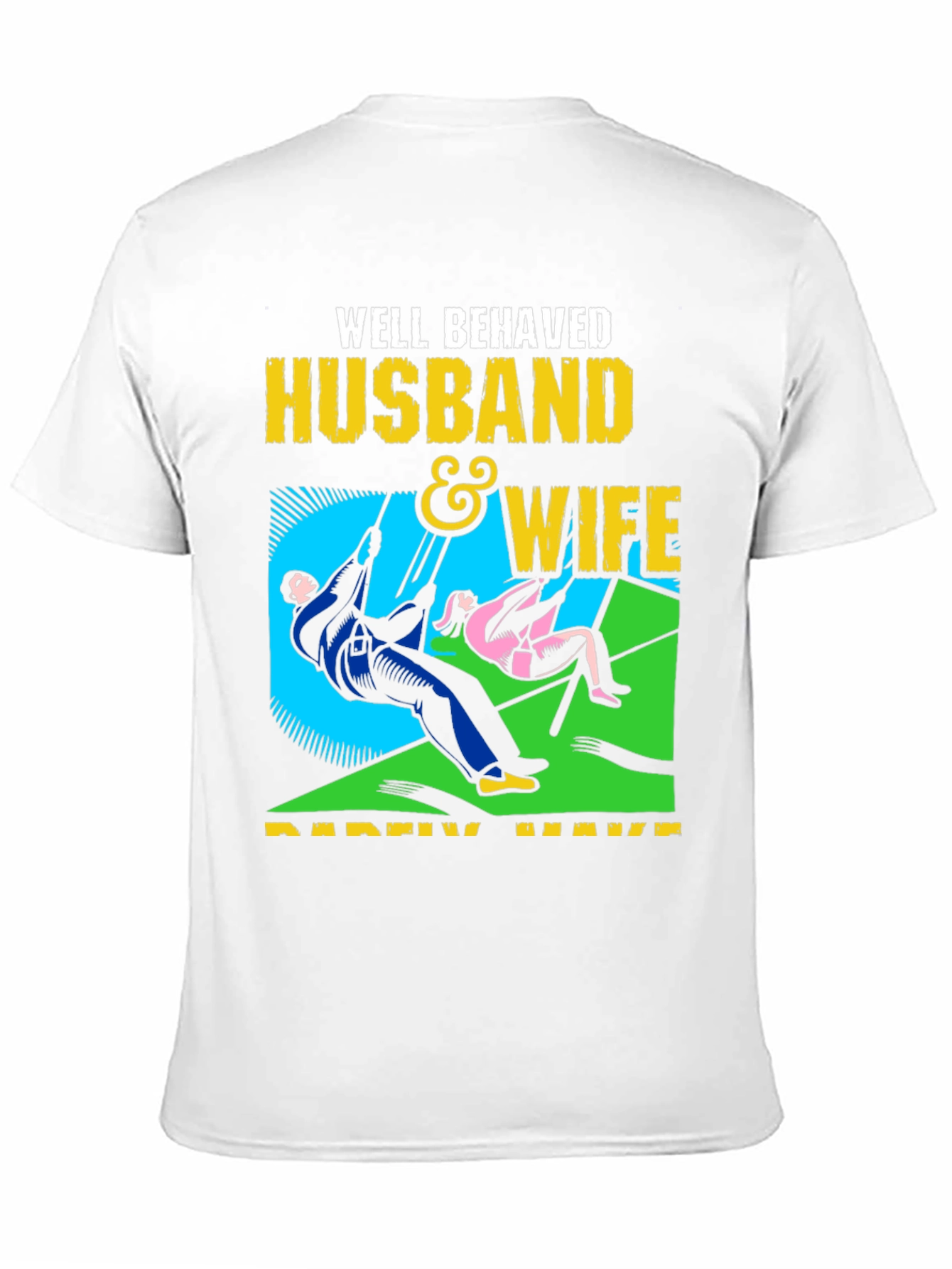 Well Behaved Husband & Wife T-Shirt