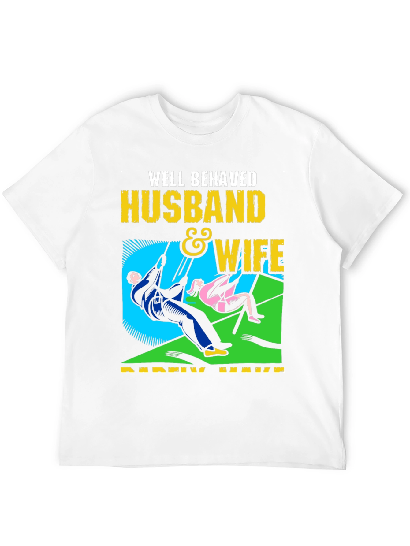 Well Behaved Husband & Wife T-Shirt