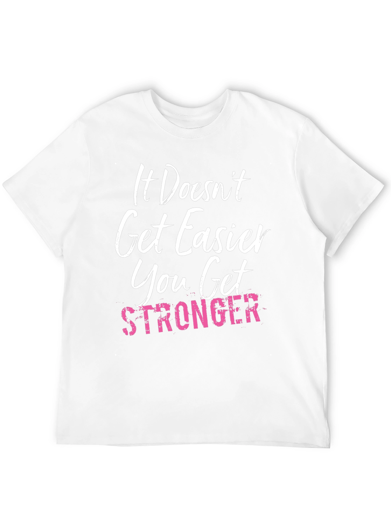 It Doesnt Get Easier T-Shirt