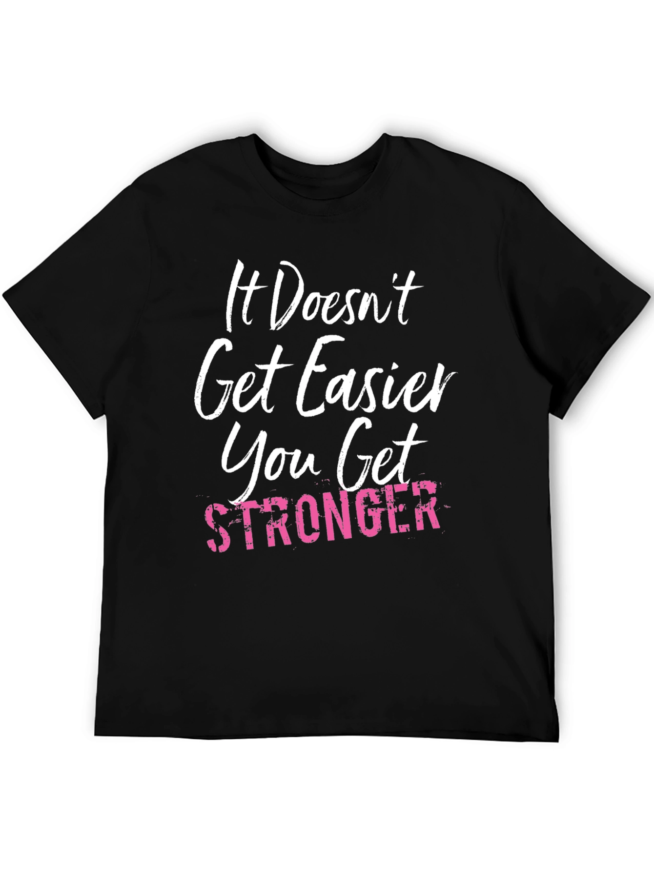 It Doesnt Get Easier T-Shirt