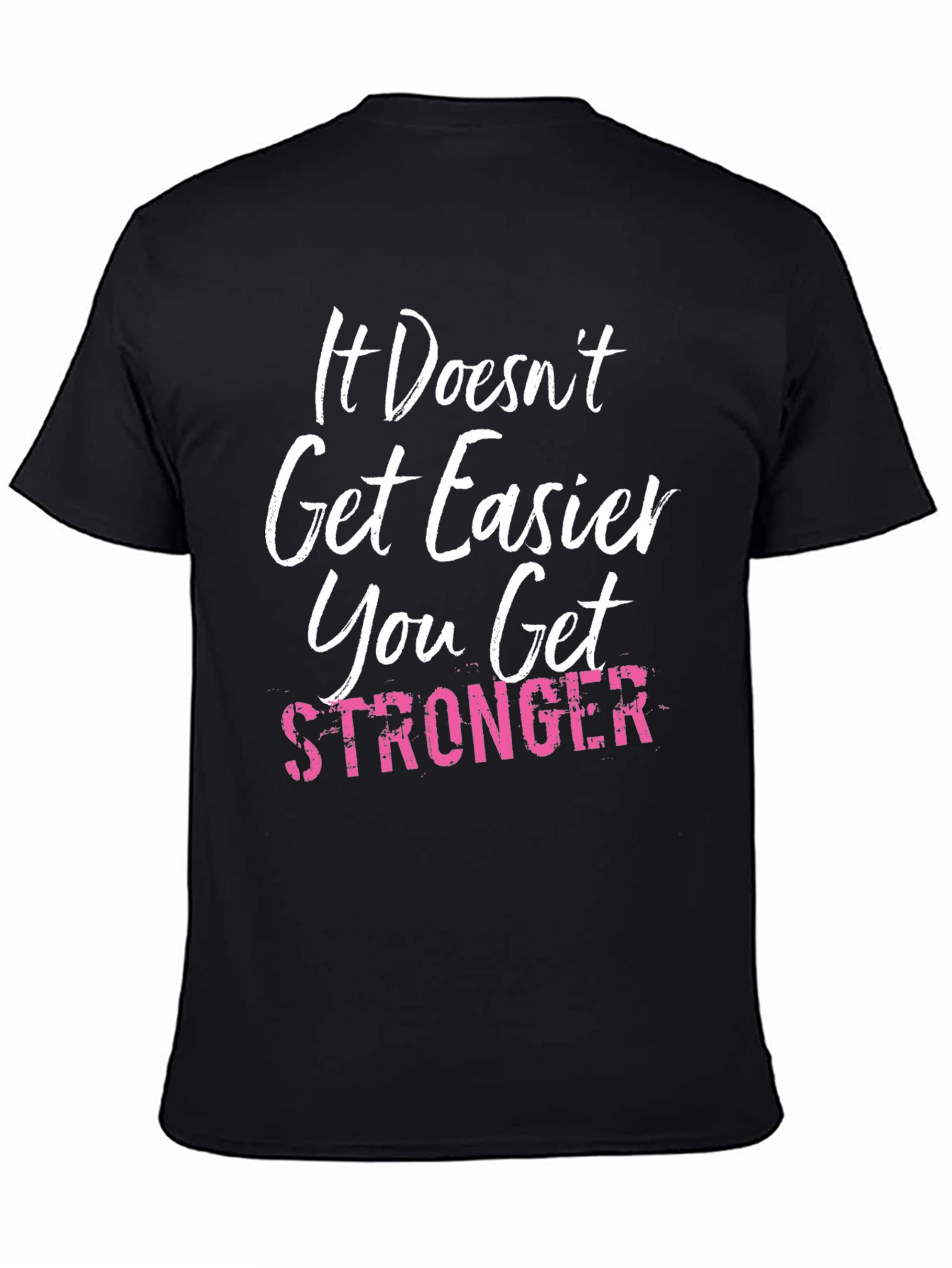 It Doesnt Get Easier T-Shirt