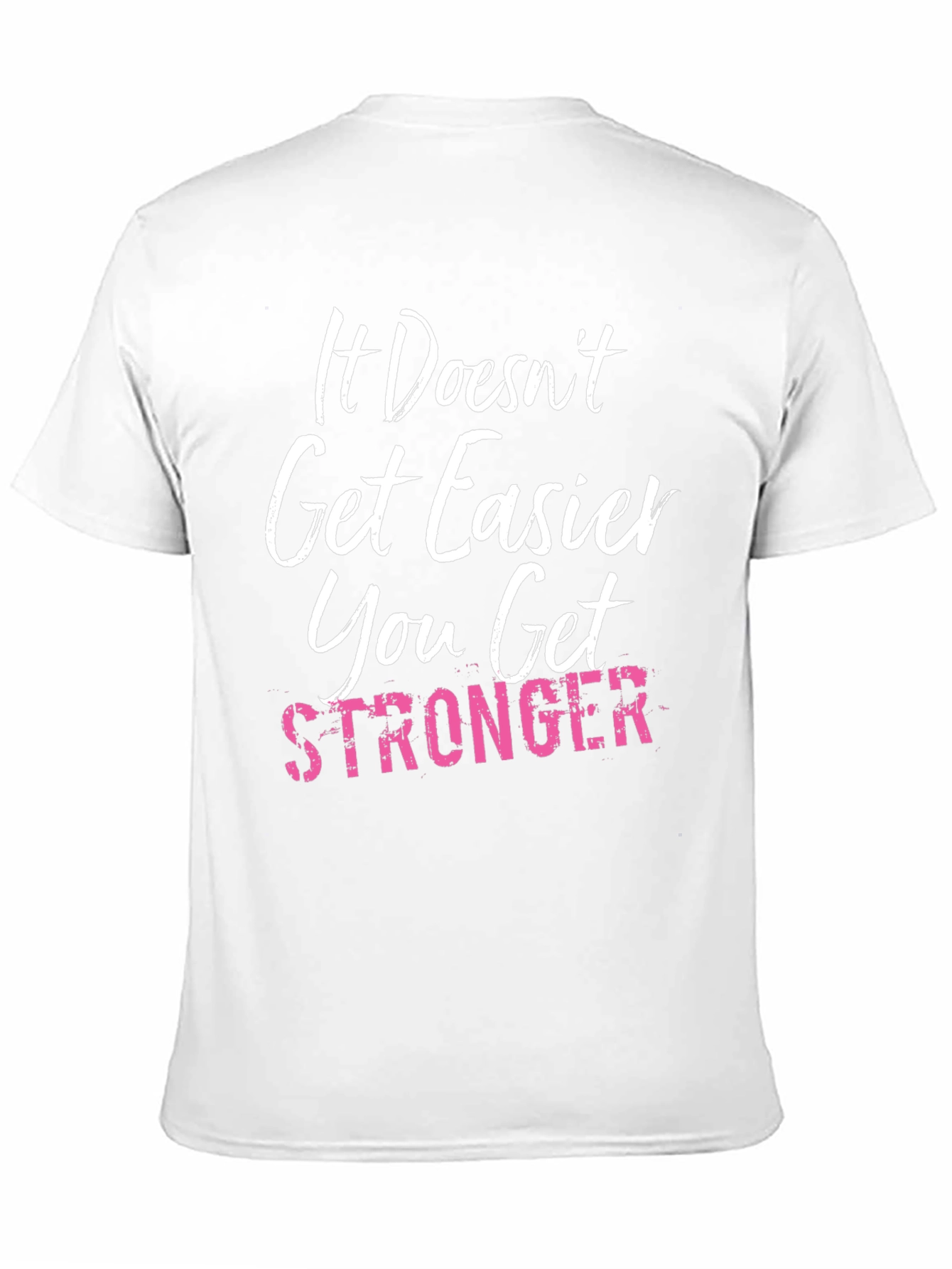 It Doesnt Get Easier T-Shirt