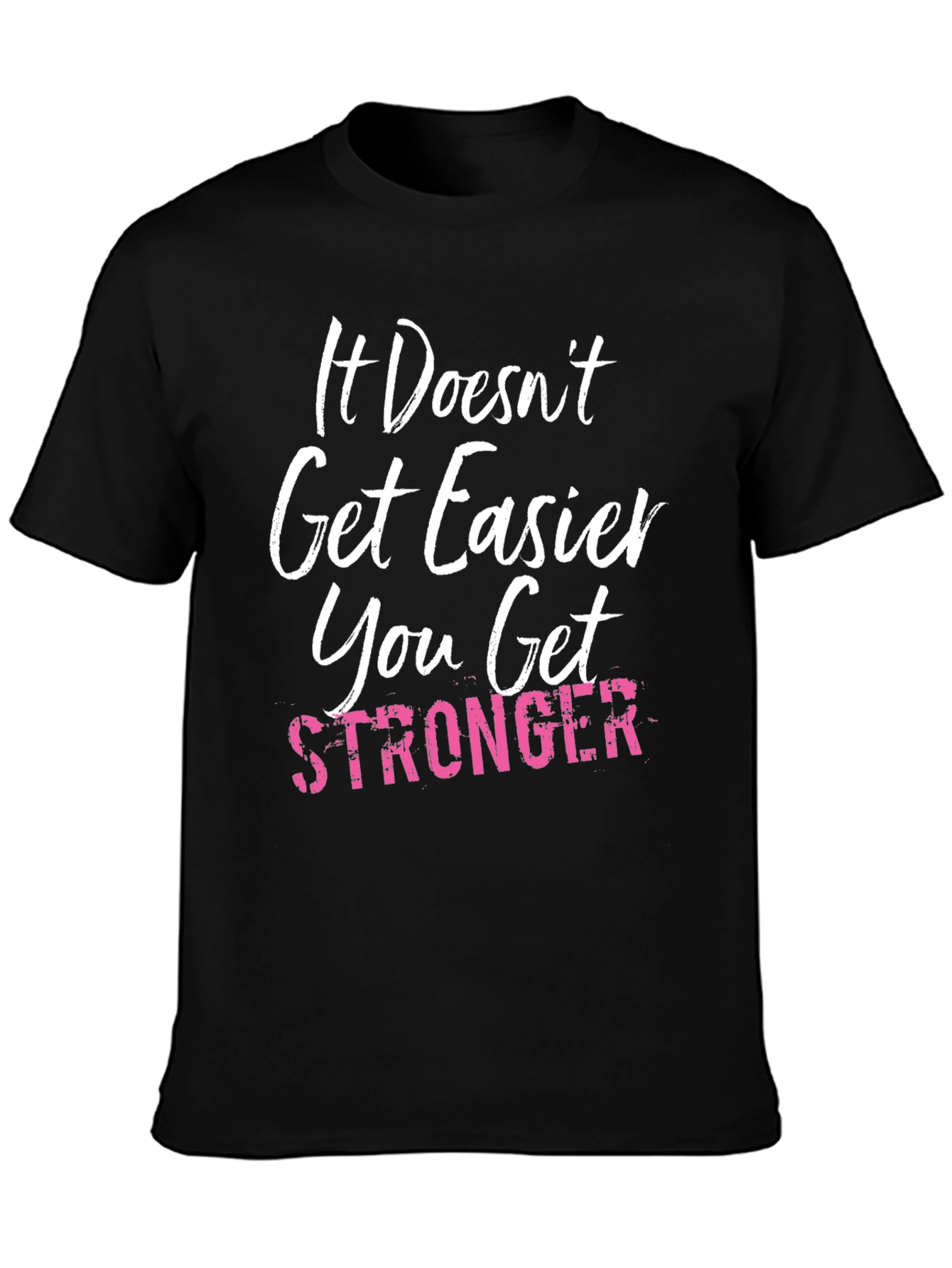 It Doesnt Get Easier T-Shirt